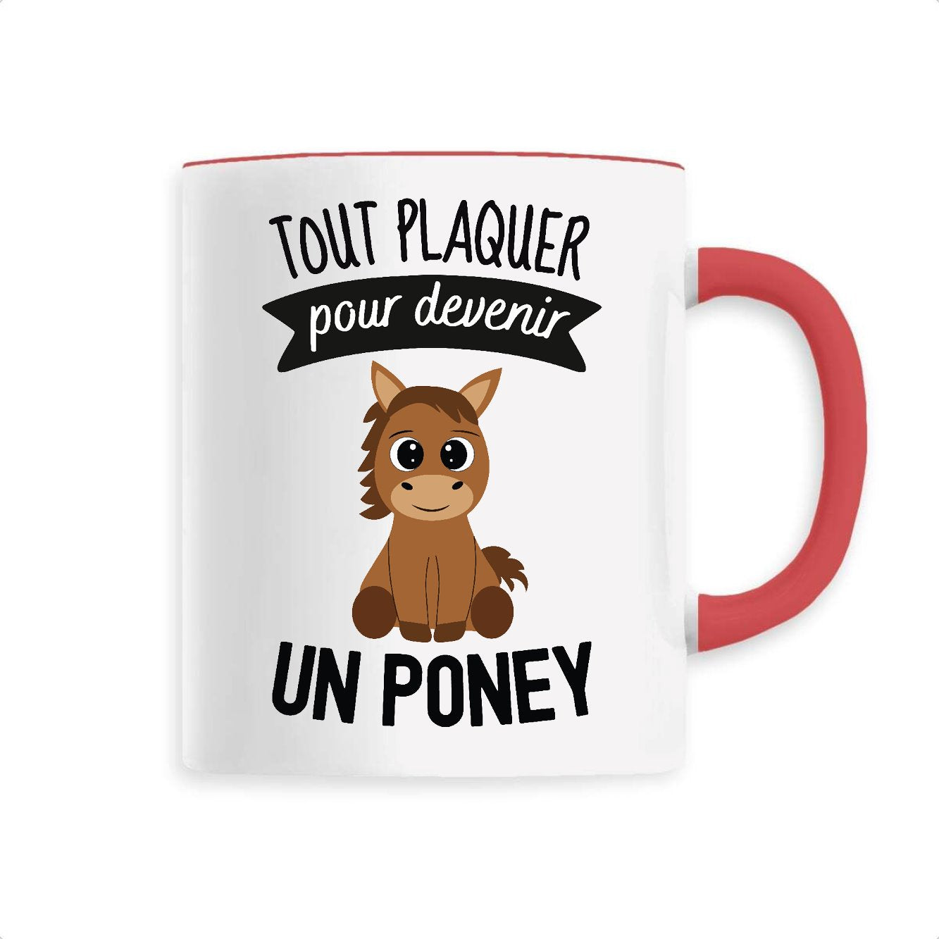 Mug Tout plaquer pour devenir un poney
