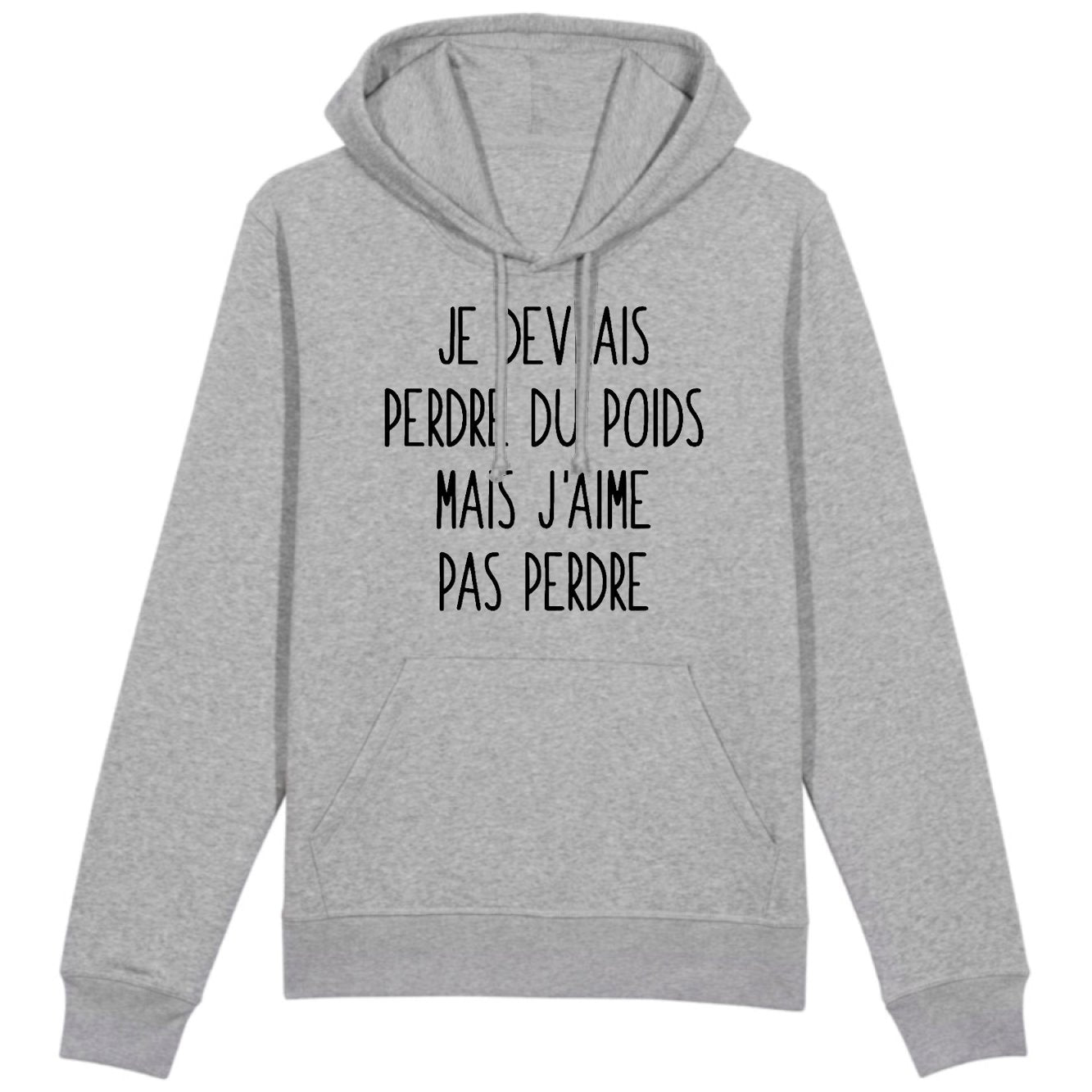 Sweat Capuche Adulte Je devrais perdre du poids mais j'aime pas perdre