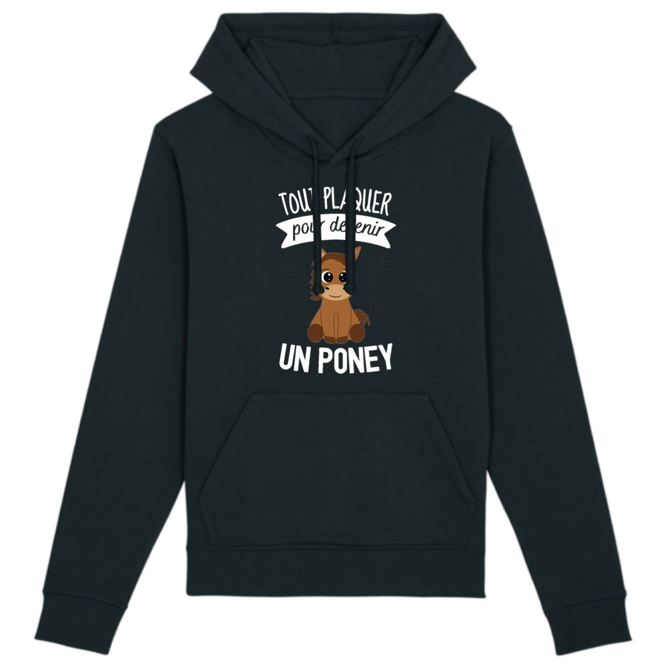 Sweat Capuche Adulte Tout plaquer pour devenir un poney