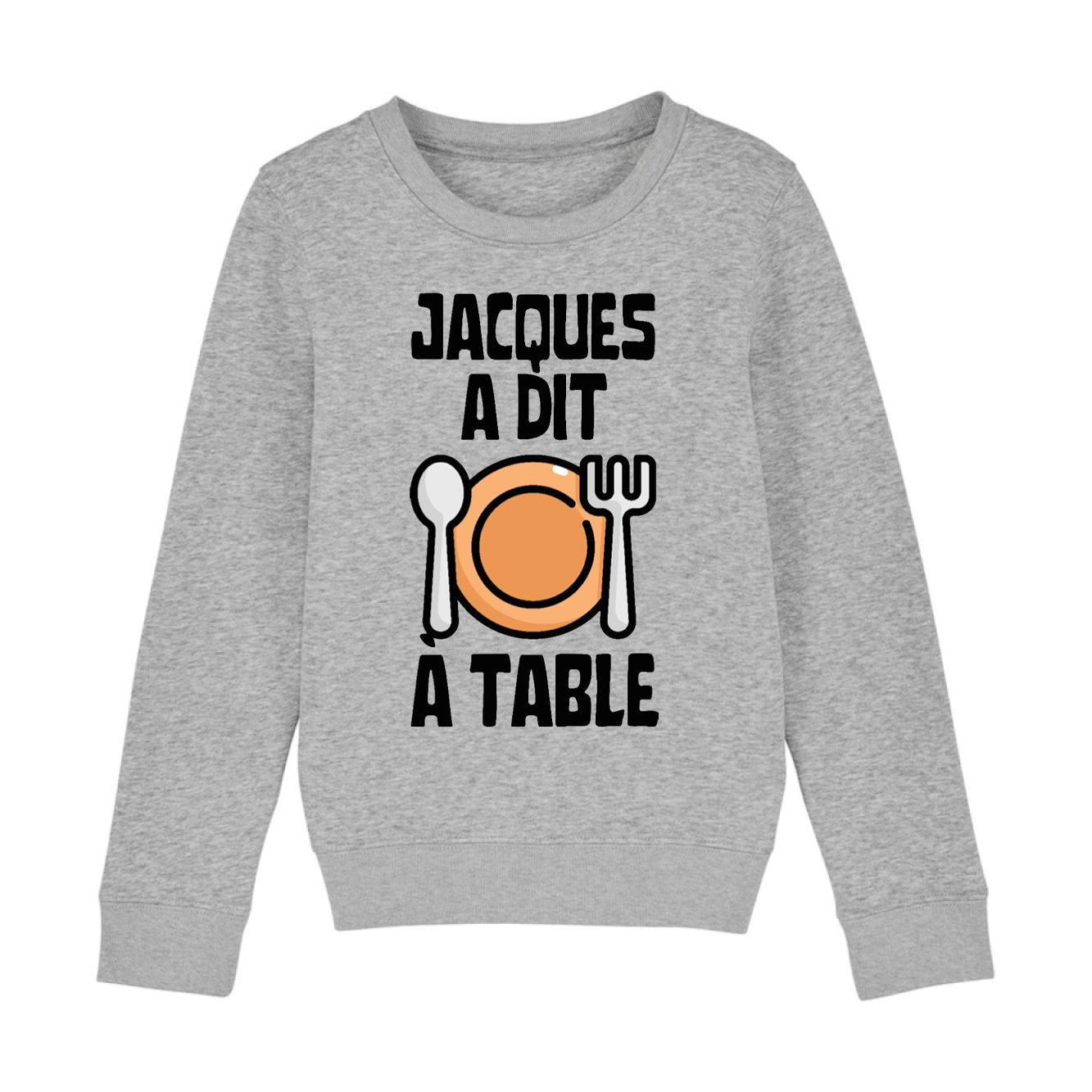Sweat Enfant Jacques a dit à table