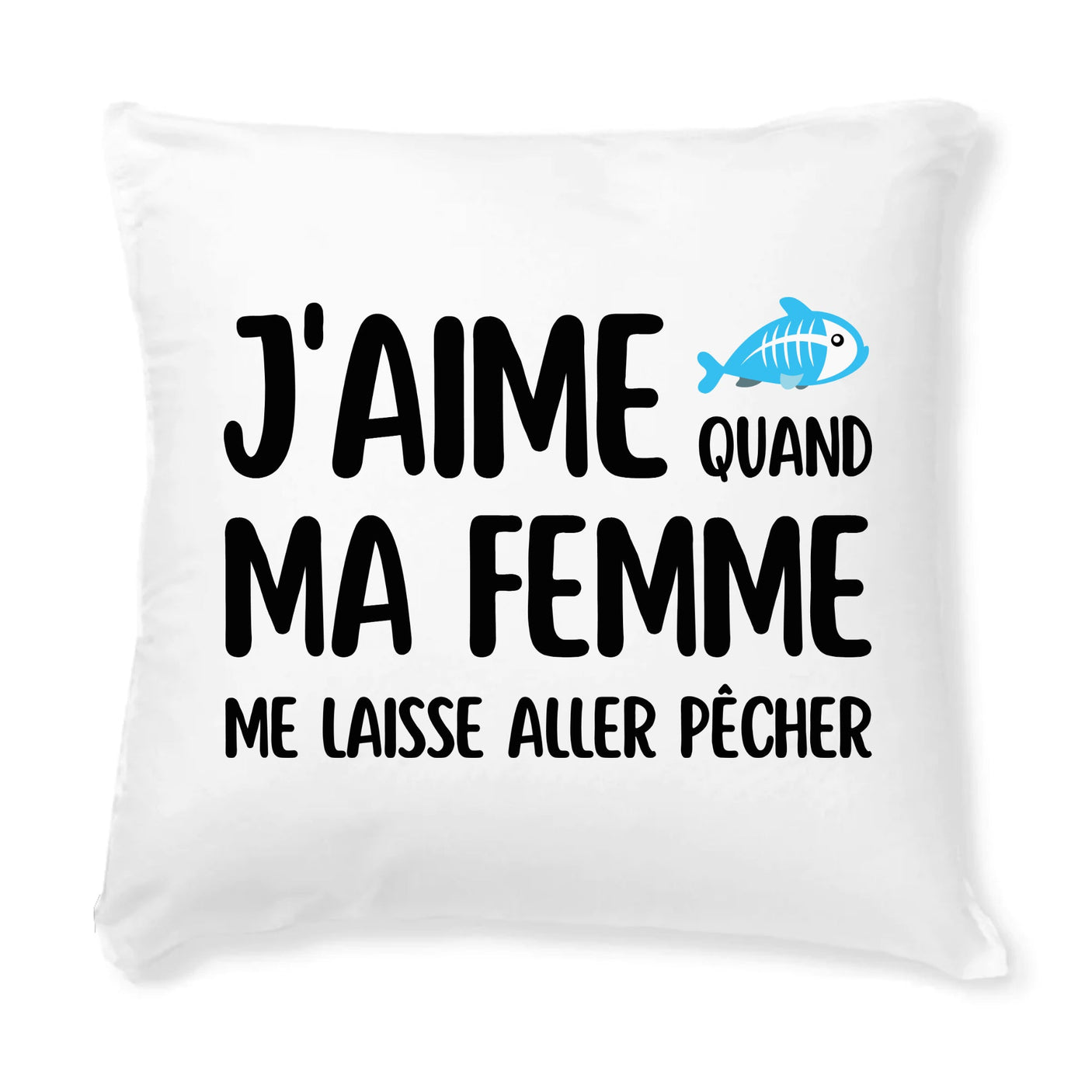 Coussin J'aime quand ma femme me laisse aller pêcher