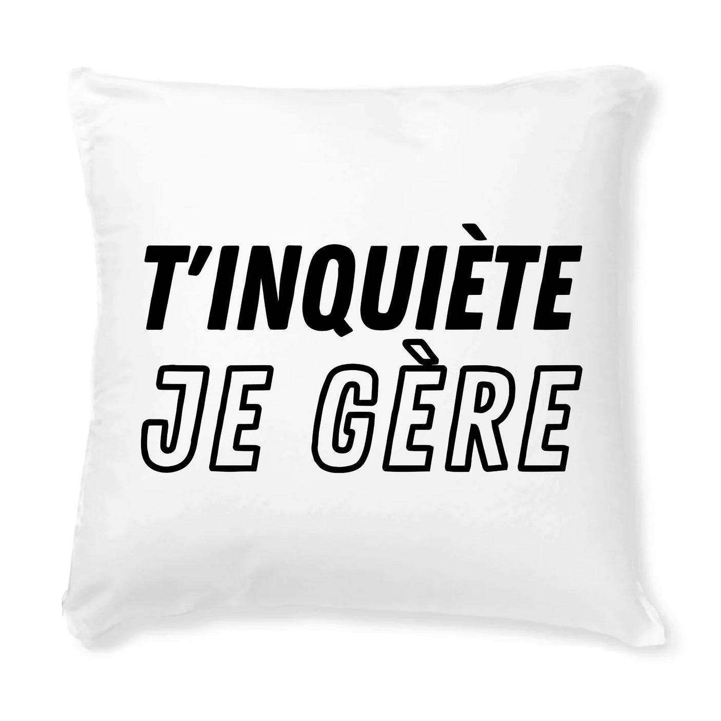 Coussin T'inquiète je gère