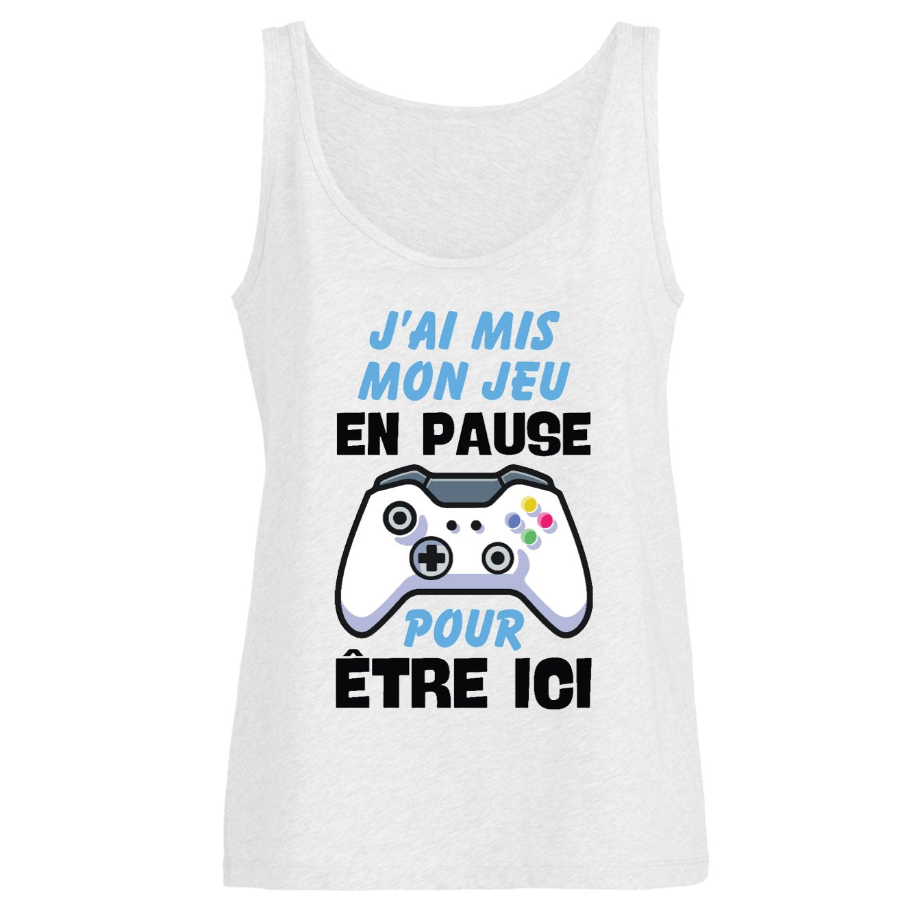 Débardeur Femme J'ai mis mon jeu en pause pour être ici