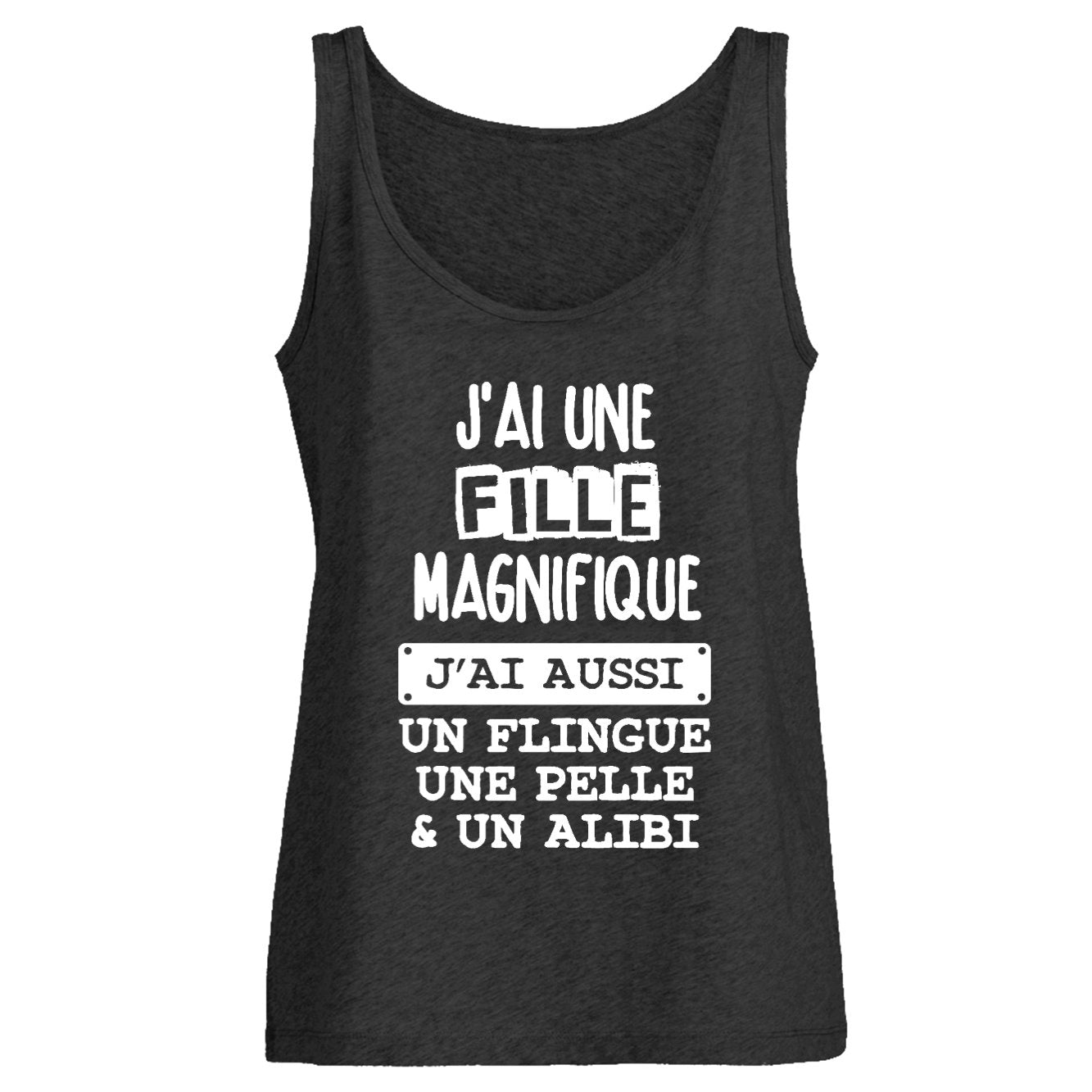 Débardeur Femme J'ai une fille magnifique, flingue pelle alibi