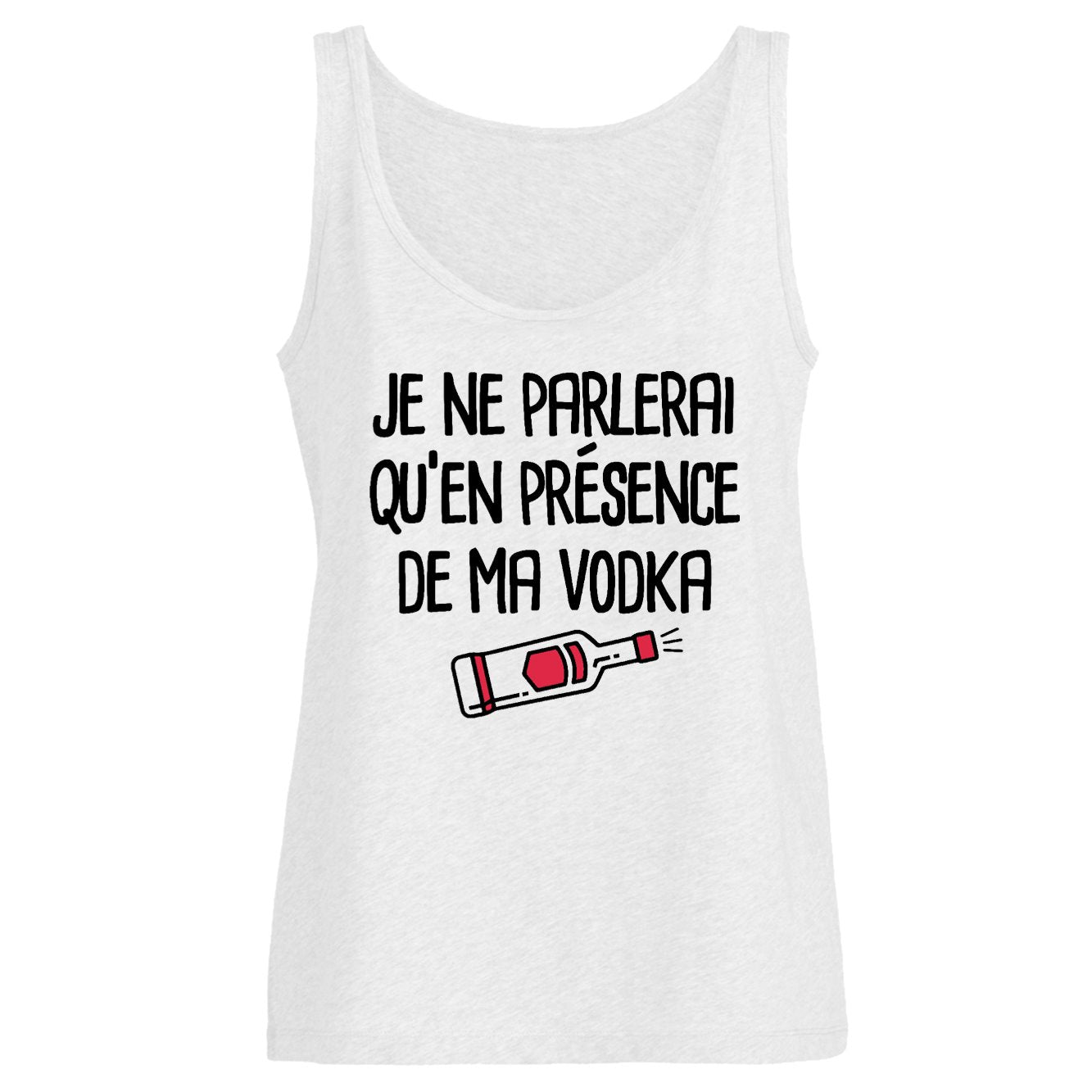 Débardeur Femme Je ne parlerai qu'en présence de ma vodka
