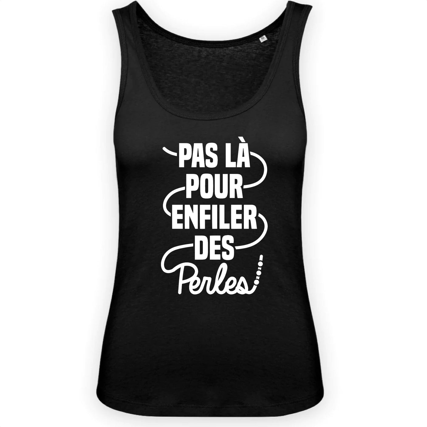 Débardeur Femme Pas là pour enfiler des perles