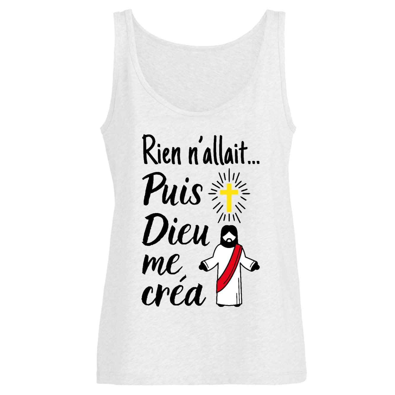 Débardeur Femme Rien n'allait puis Dieu me créa