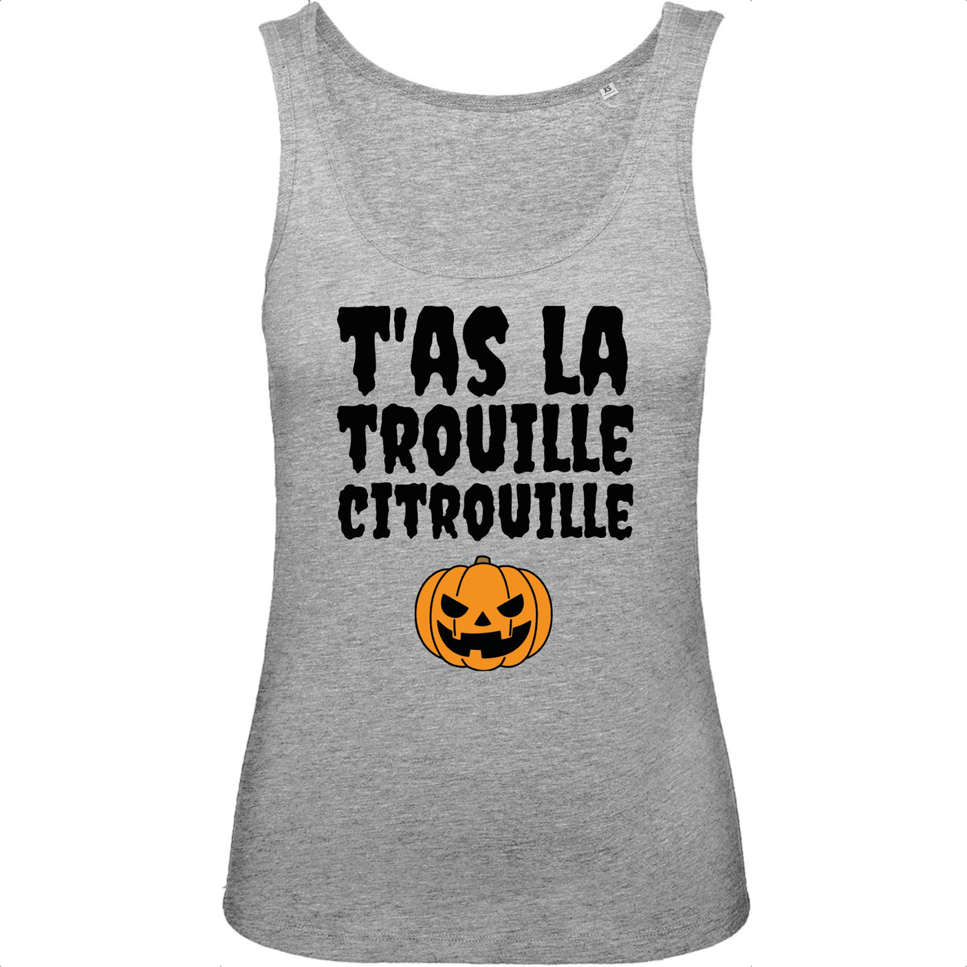 Débardeur Femme T'as la trouille citrouille