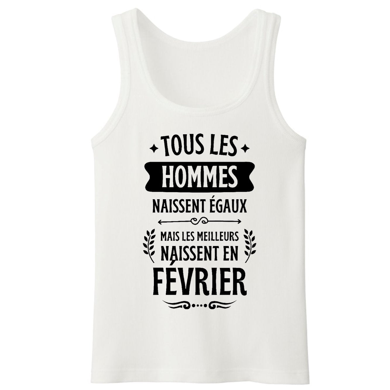 Débardeur Homme Tous les hommes naissent égaux les meilleurs en février