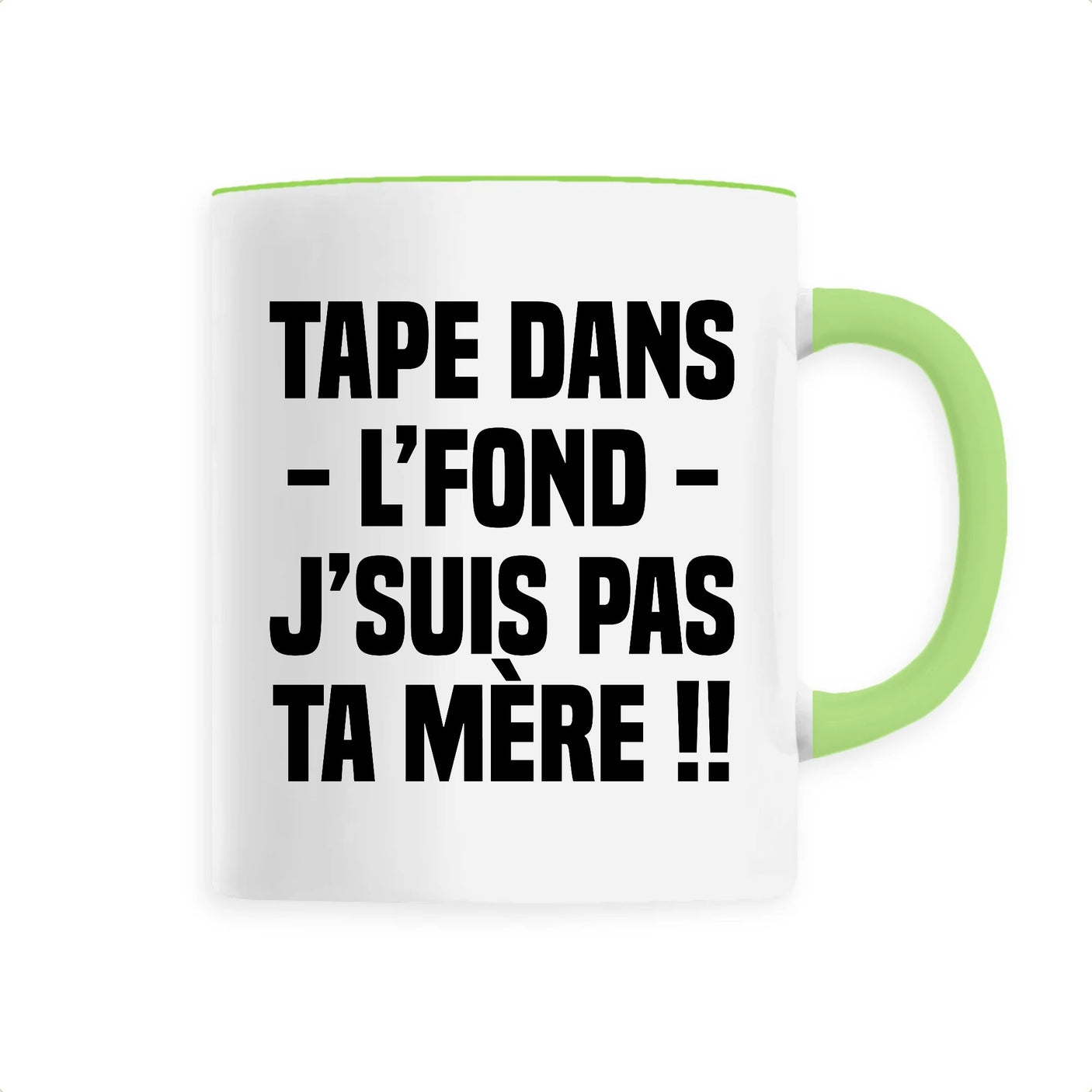 Mug Tape dans l'fond j'suis pas ta mère