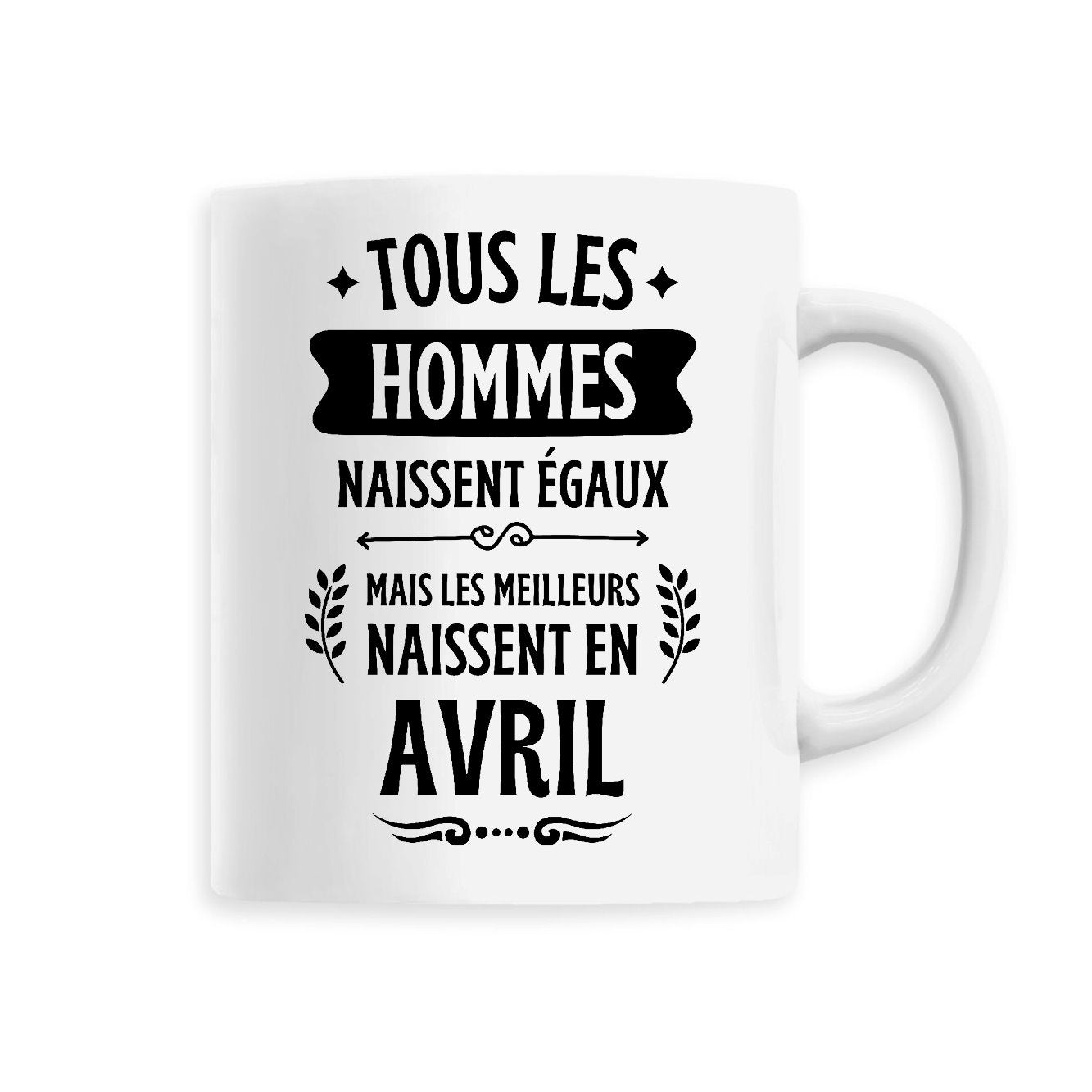Mug Tous les hommes naissent égaux les meilleurs en avril