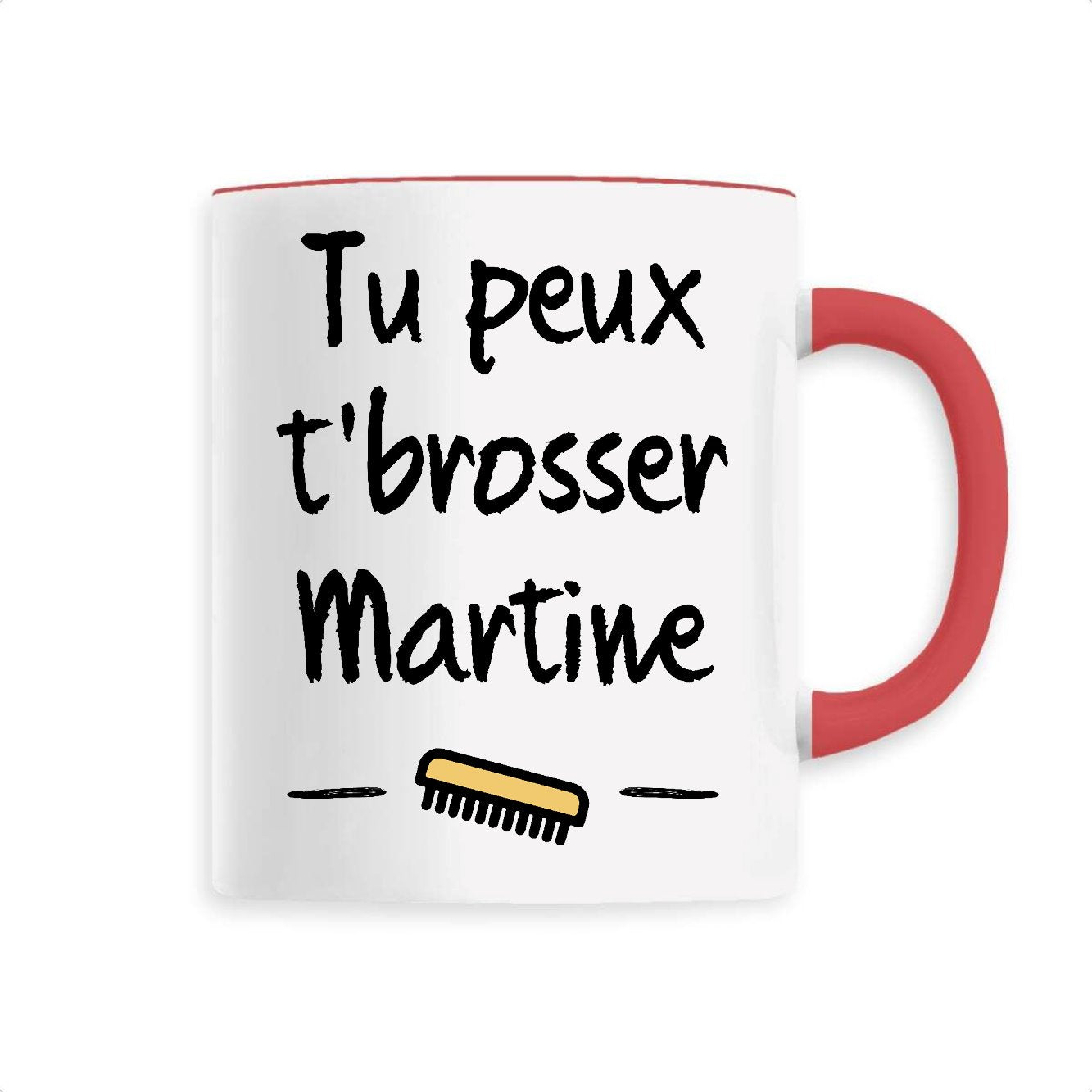 Mug Tu peux te brosser Martine