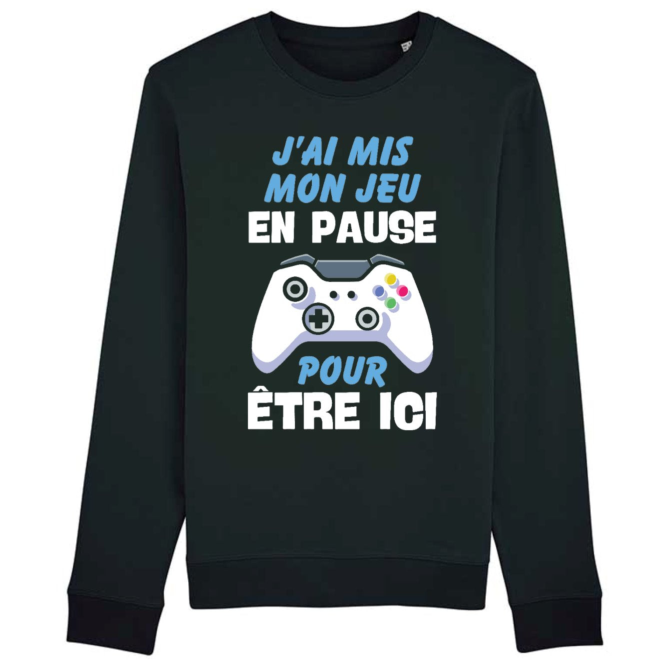 Sweat Adulte J'ai mis mon jeu en pause pour être ici