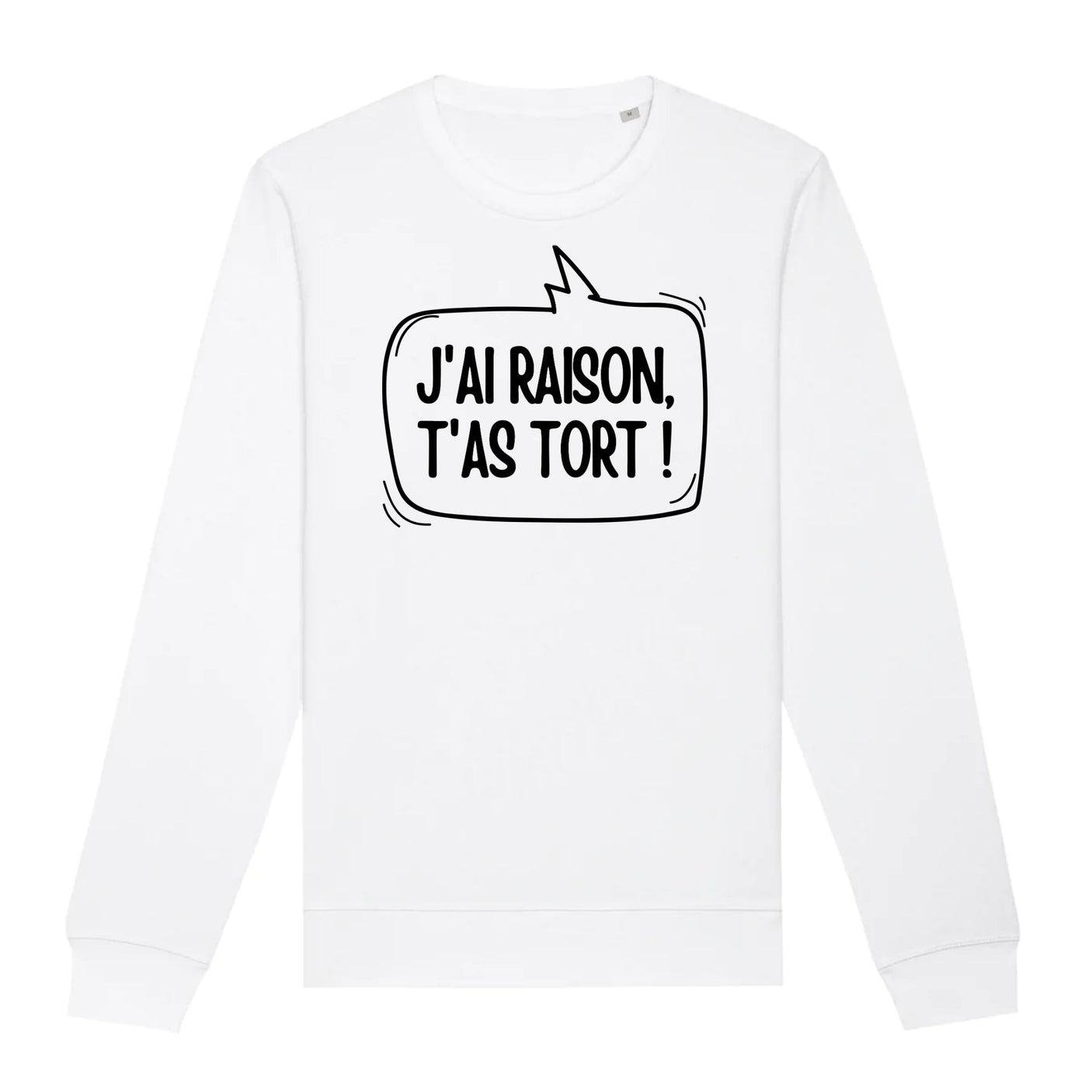 Sweat Adulte J'ai raison, t'as tort