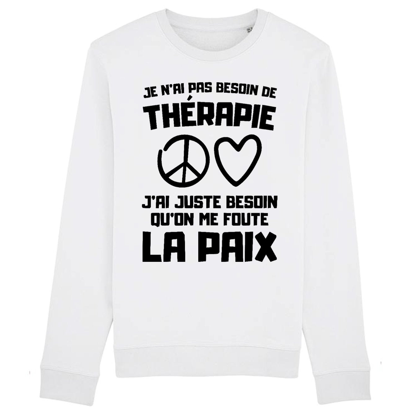 Sweat Adulte Je n'ai pas besoin de thérapie juste qu'on me foute la paix