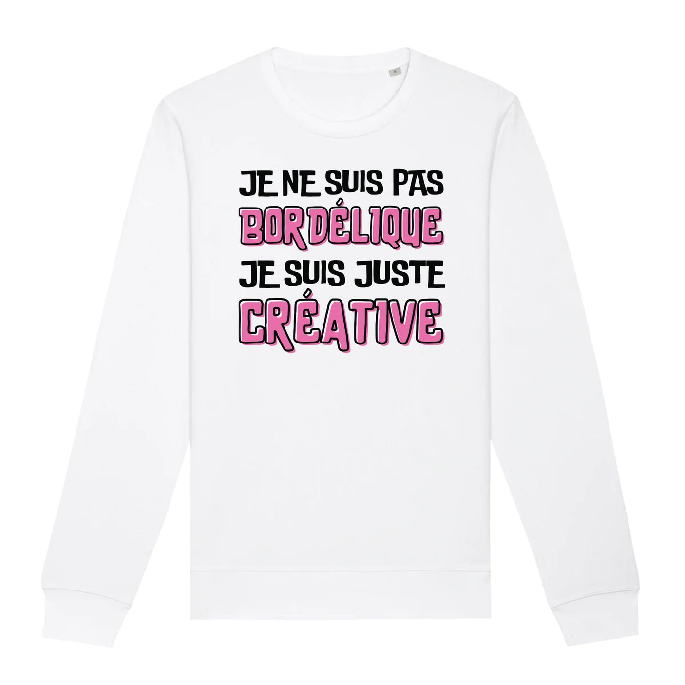Sweat Adulte Je ne suis pas bordélique je suis créative