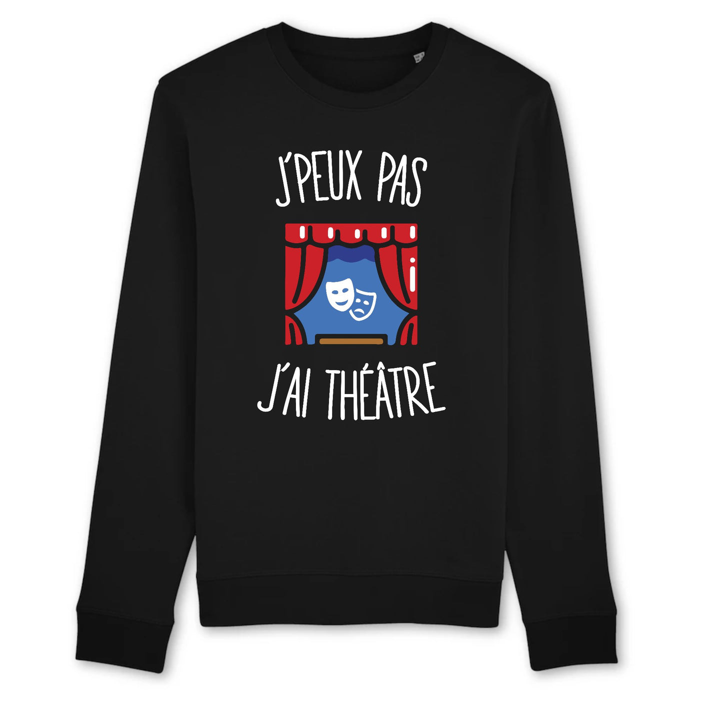 Sweat Adulte J'peux pas j'ai théâtre