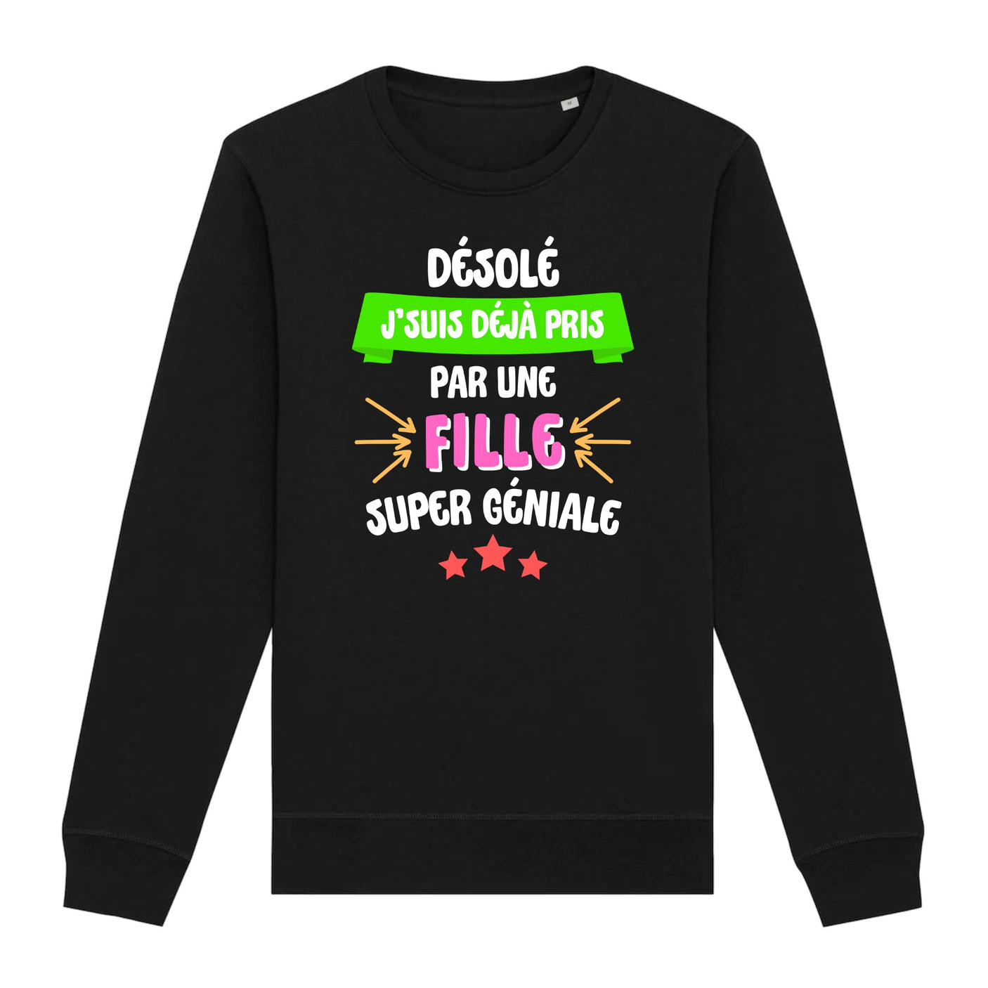 Sweat Adulte J'suis déjà pris pas une fille super géniale