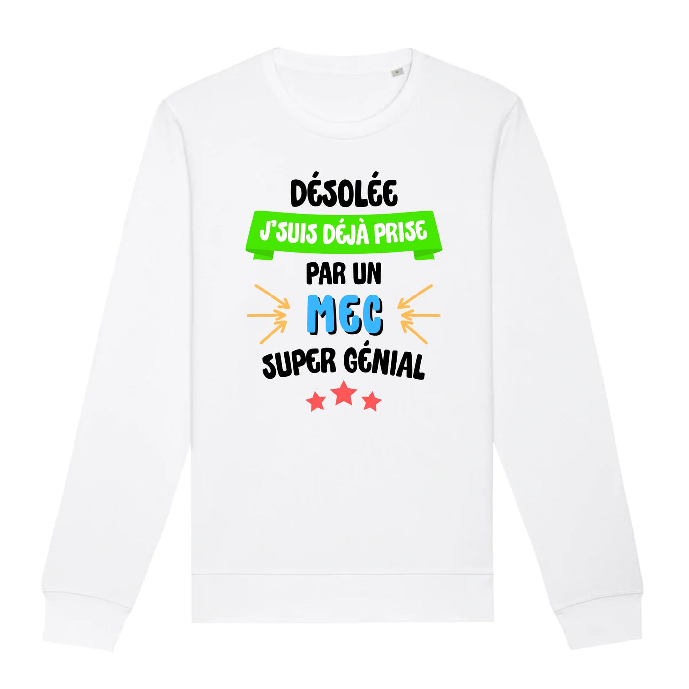 Sweat Adulte J'suis déjà prise pas un mec super génial