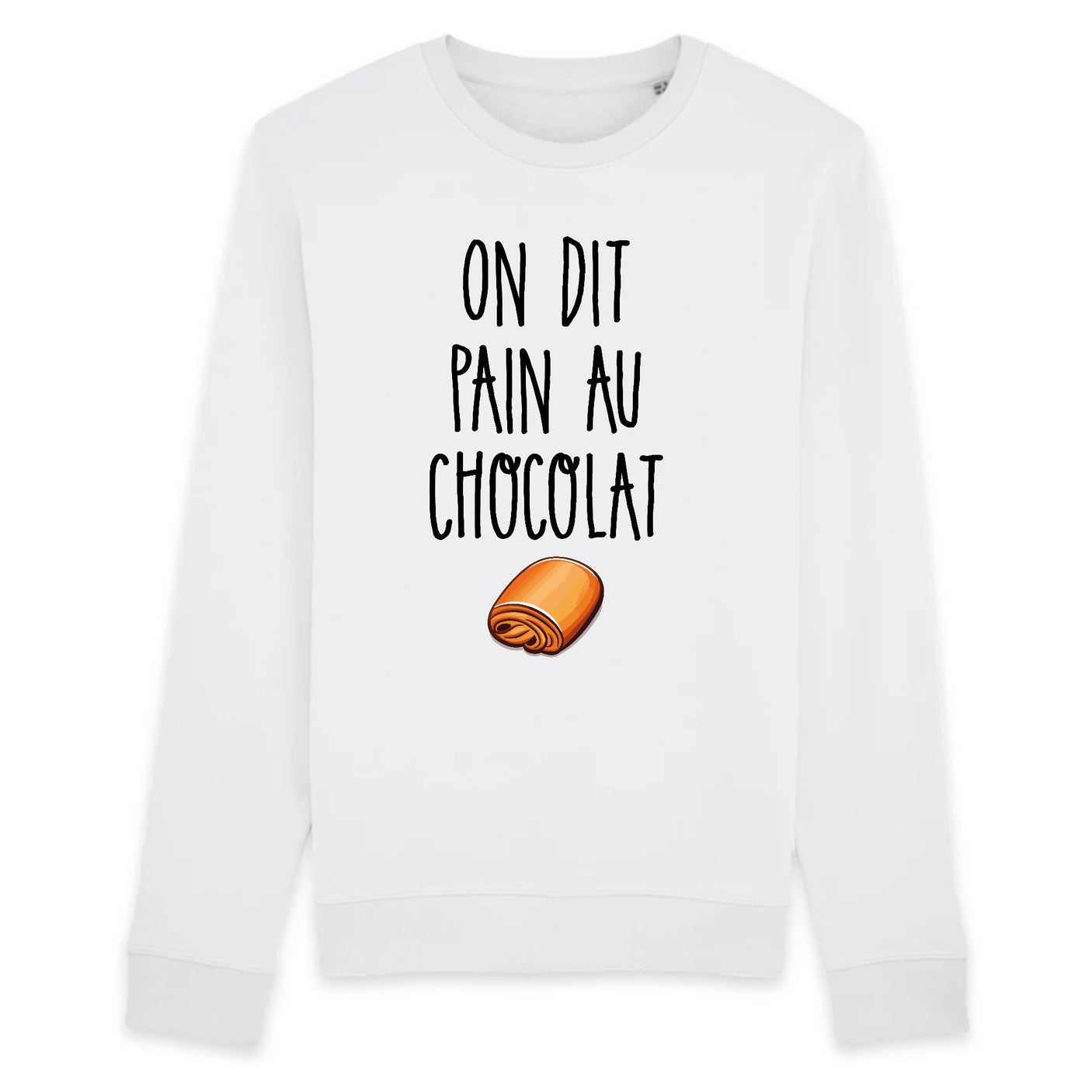Sweat Adulte On dit pain au chocolat