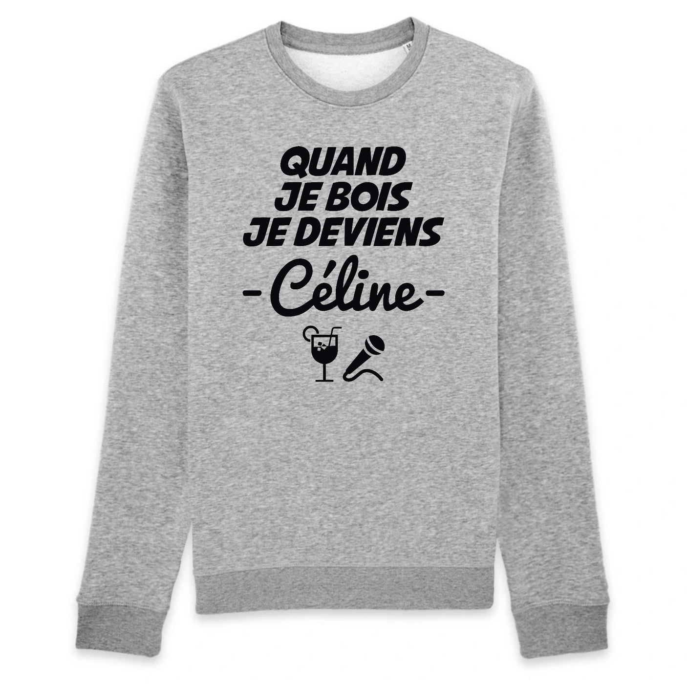 Sweat Adulte Quand je bois je deviens Céline