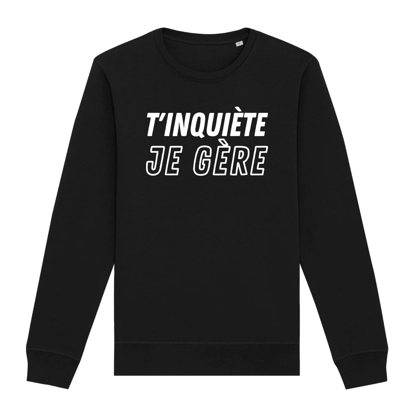 Sweat Adulte T'inquiète je gère