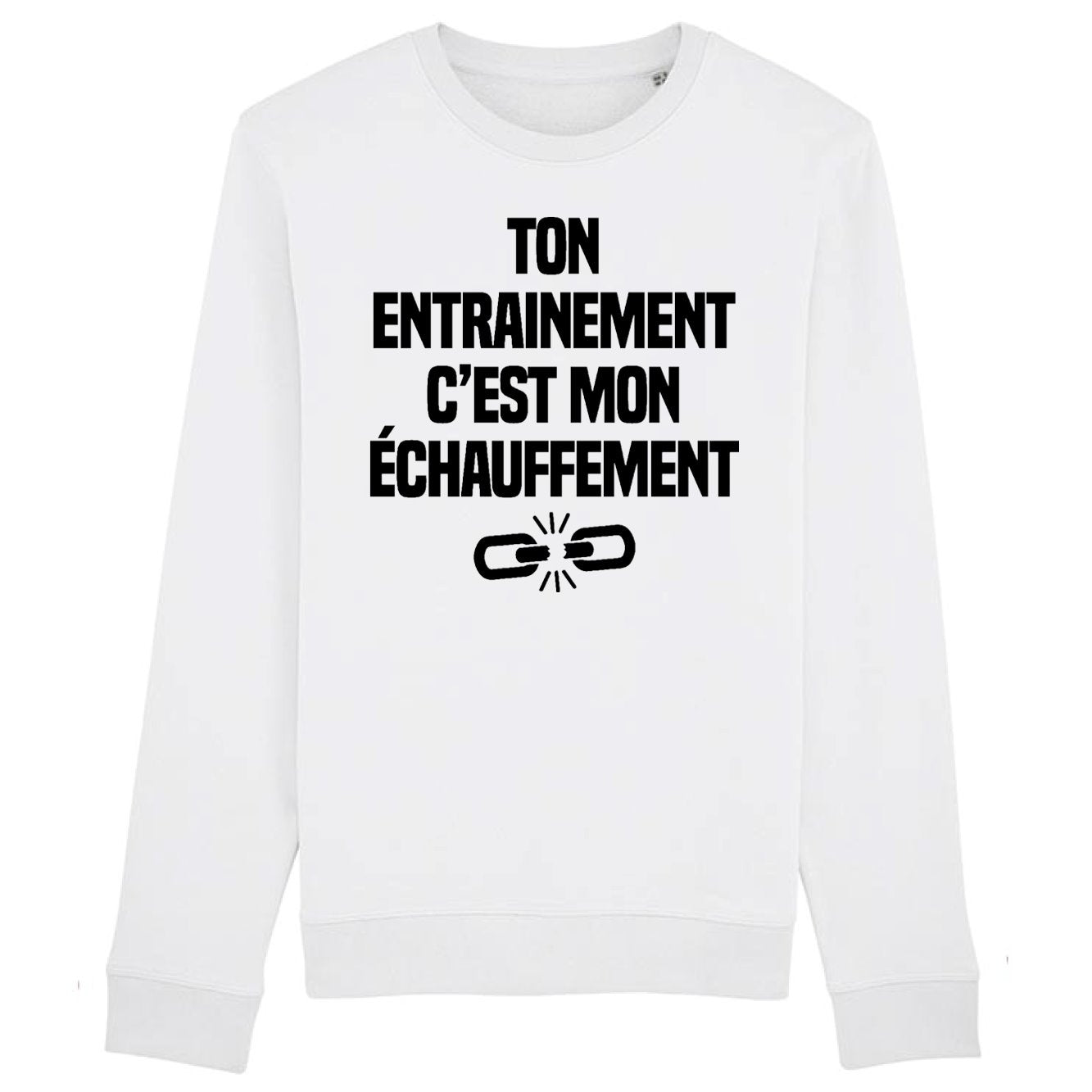 Sweat Adulte Ton entraînement c'est mon échauffement