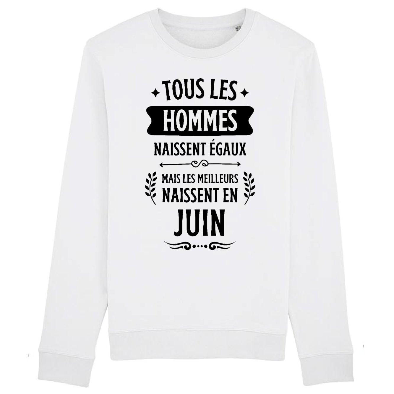 Sweat Adulte Tous les hommes naissent égaux les meilleurs en juin