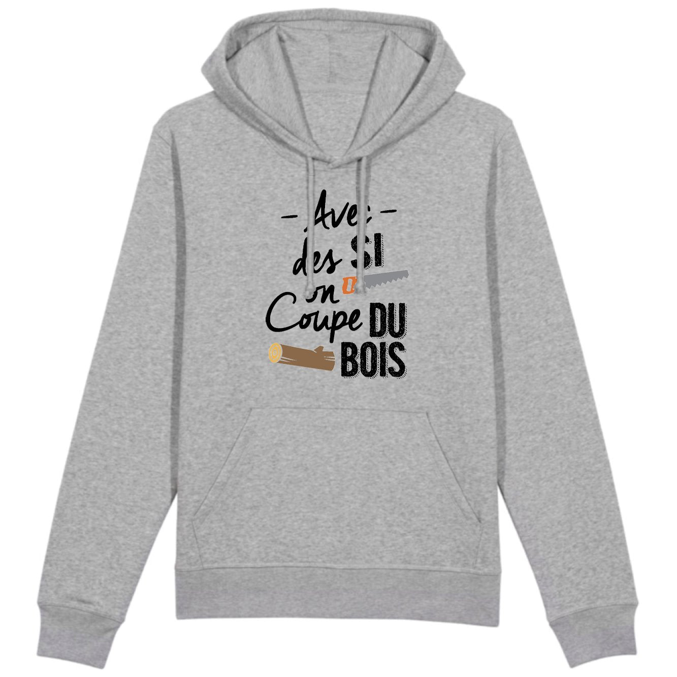 Sweat Capuche Adulte Avec des si on coupe du bois