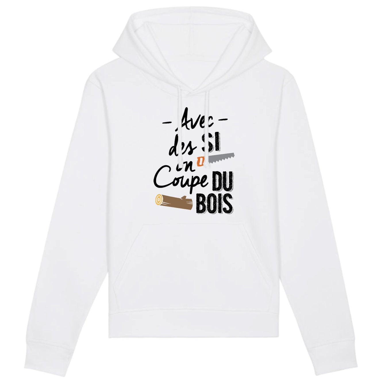 Sweat Capuche Adulte Avec des si on coupe du bois