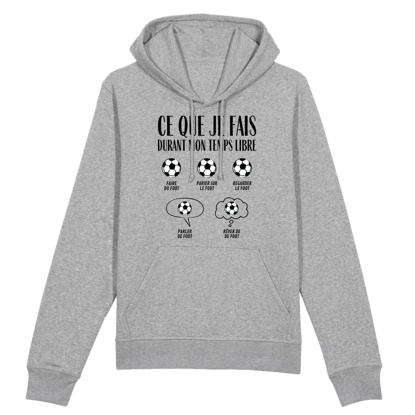 Sweat Capuche Adulte Ce que je fais durant mon temps libre Foot