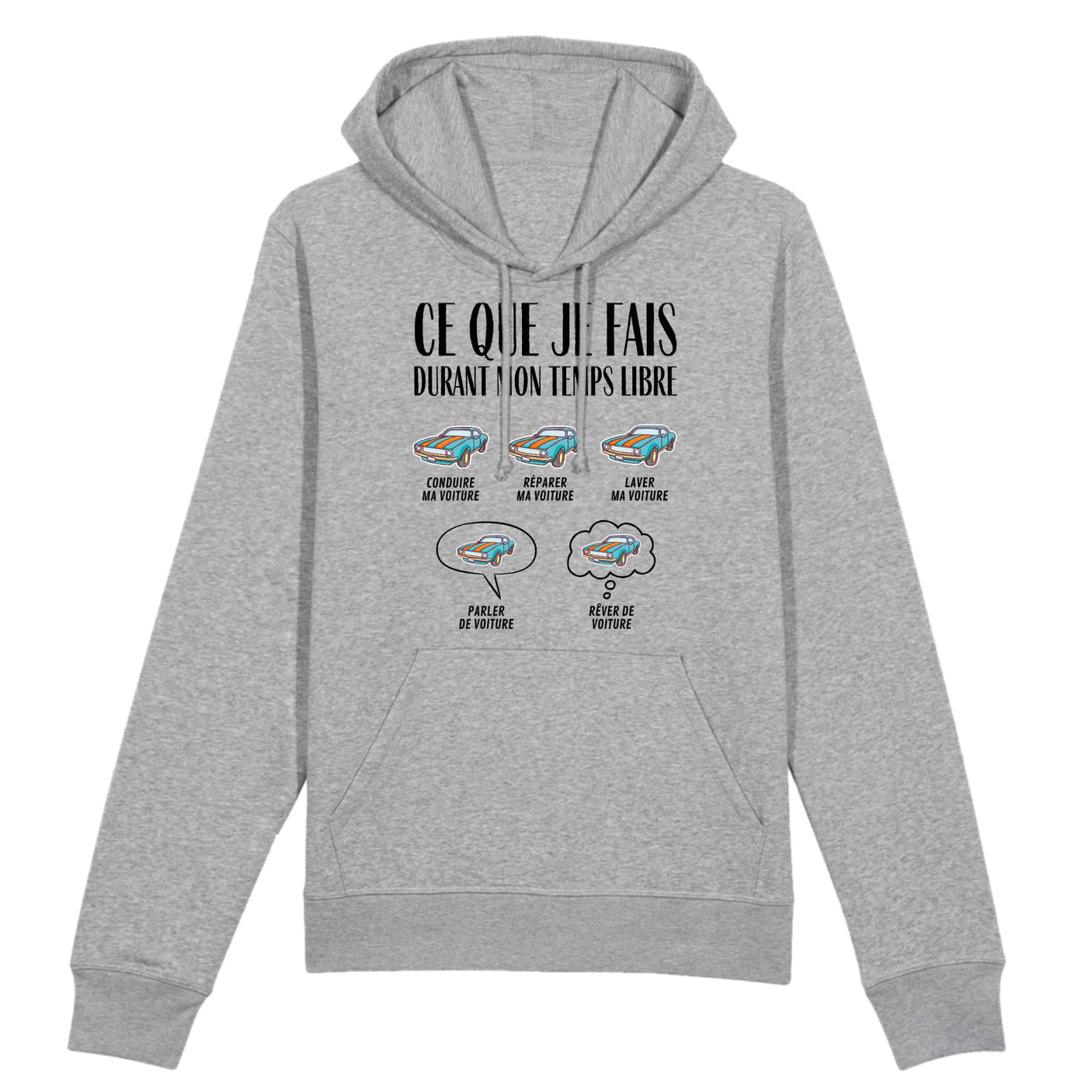 Sweat Capuche Adulte Ce que je fais durant mon temps libre Voiture