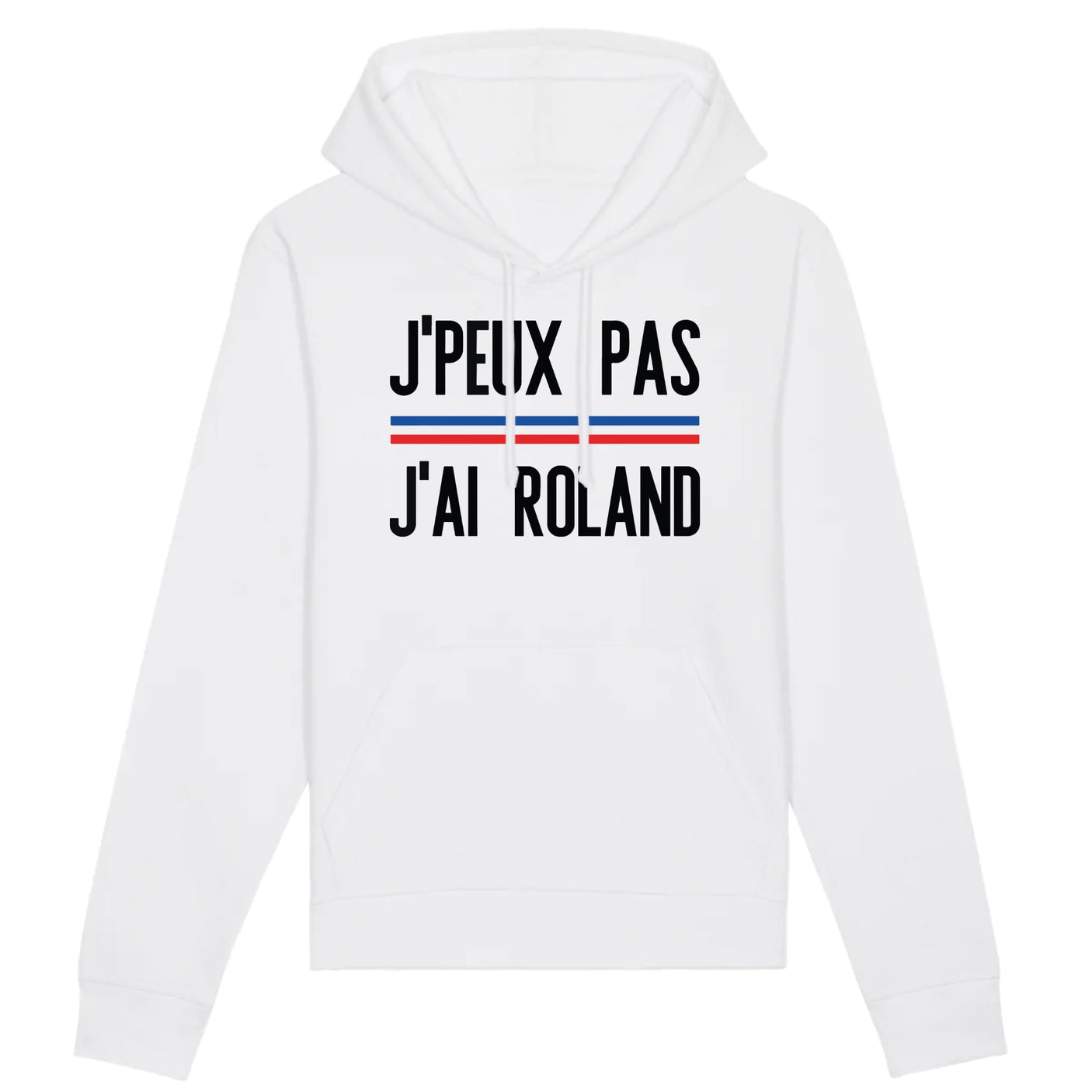 Sweat Capuche Adulte J'peux pas j'ai Roland