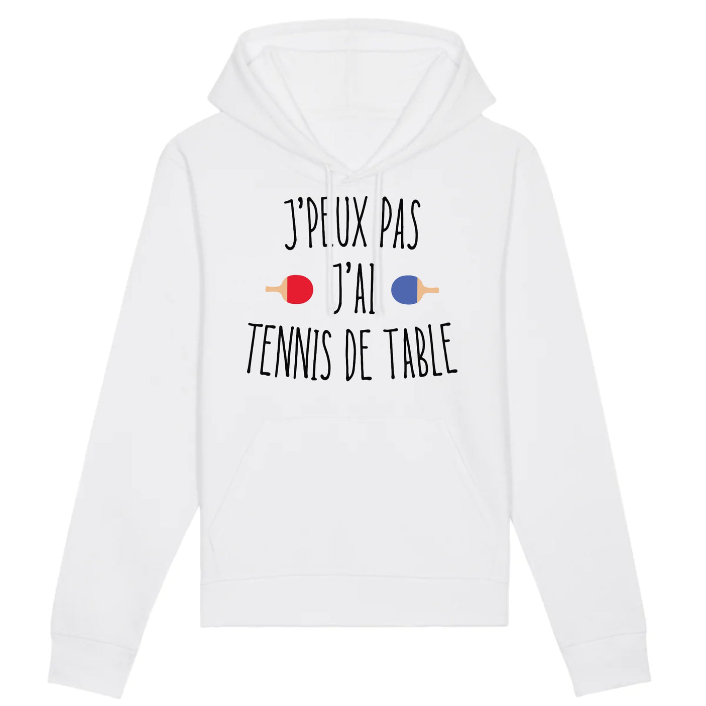 Sweat Capuche Adulte J'peux pas j'ai tennis de table