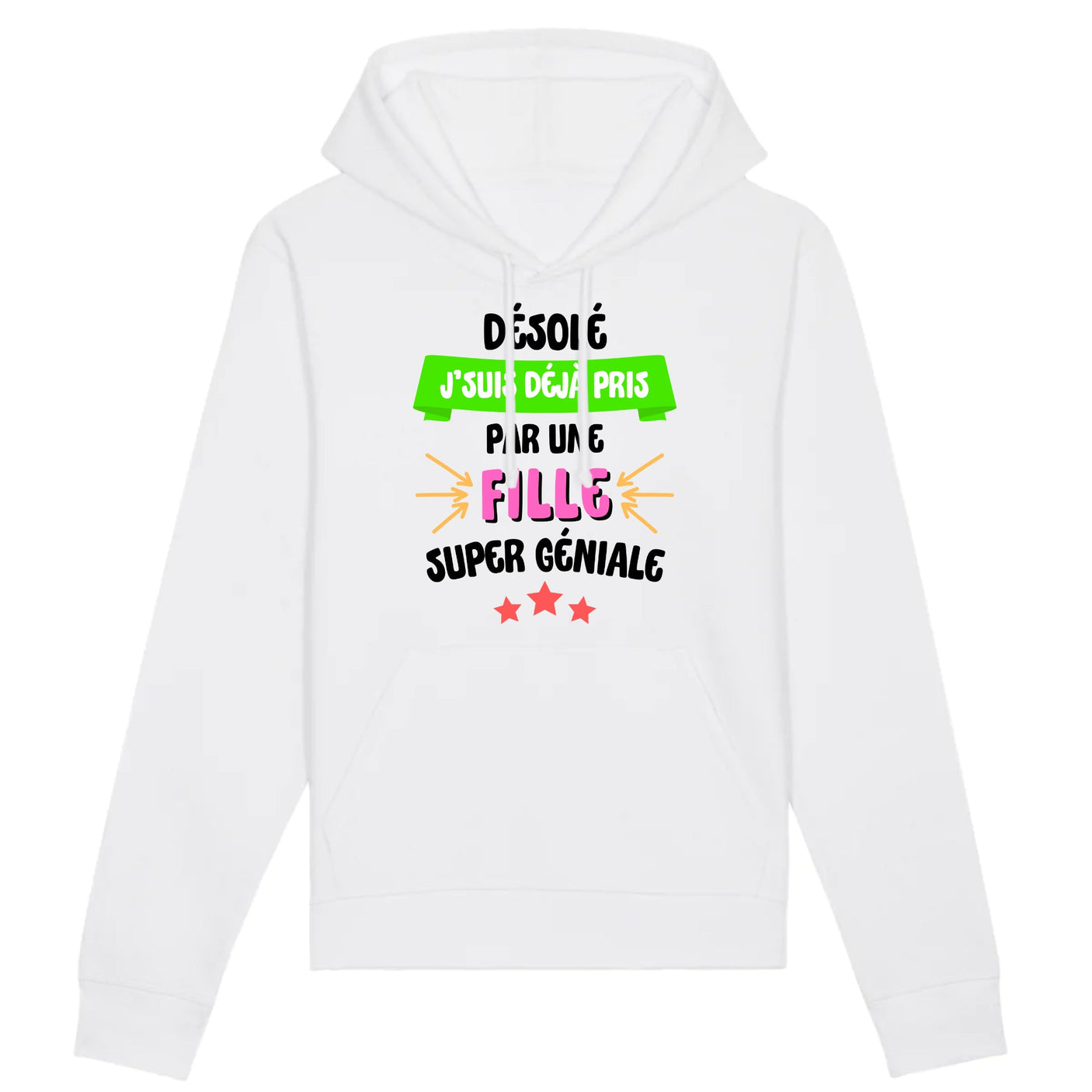 Sweat Capuche Adulte J'suis déjà pris pas une fille super géniale