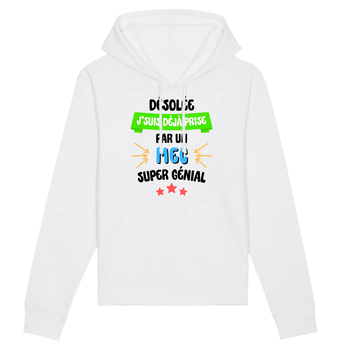 Sweat Capuche Adulte J'suis déjà prise pas un mec super génial