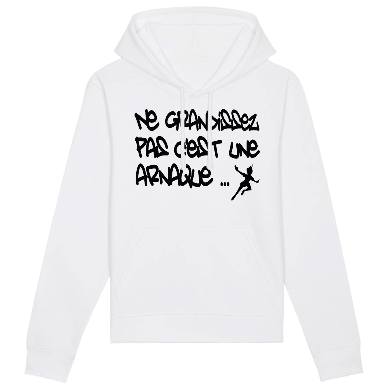 Sweat Capuche Adulte Ne grandissez pas c'est une arnaque