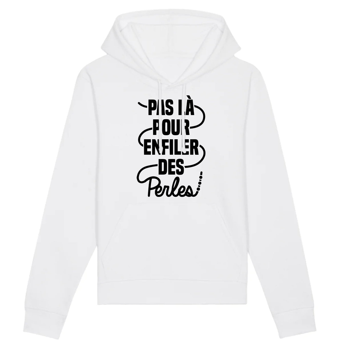 Sweat Capuche Adulte Pas là pour enfiler des perles