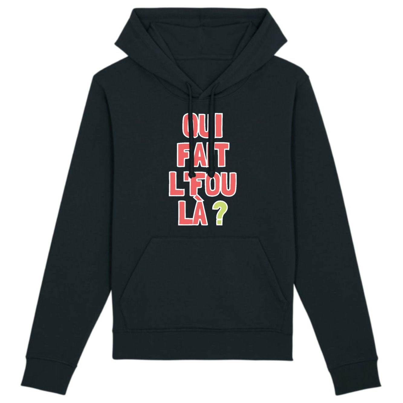 Sweat Capuche Adulte Qui fait l'fou là ?