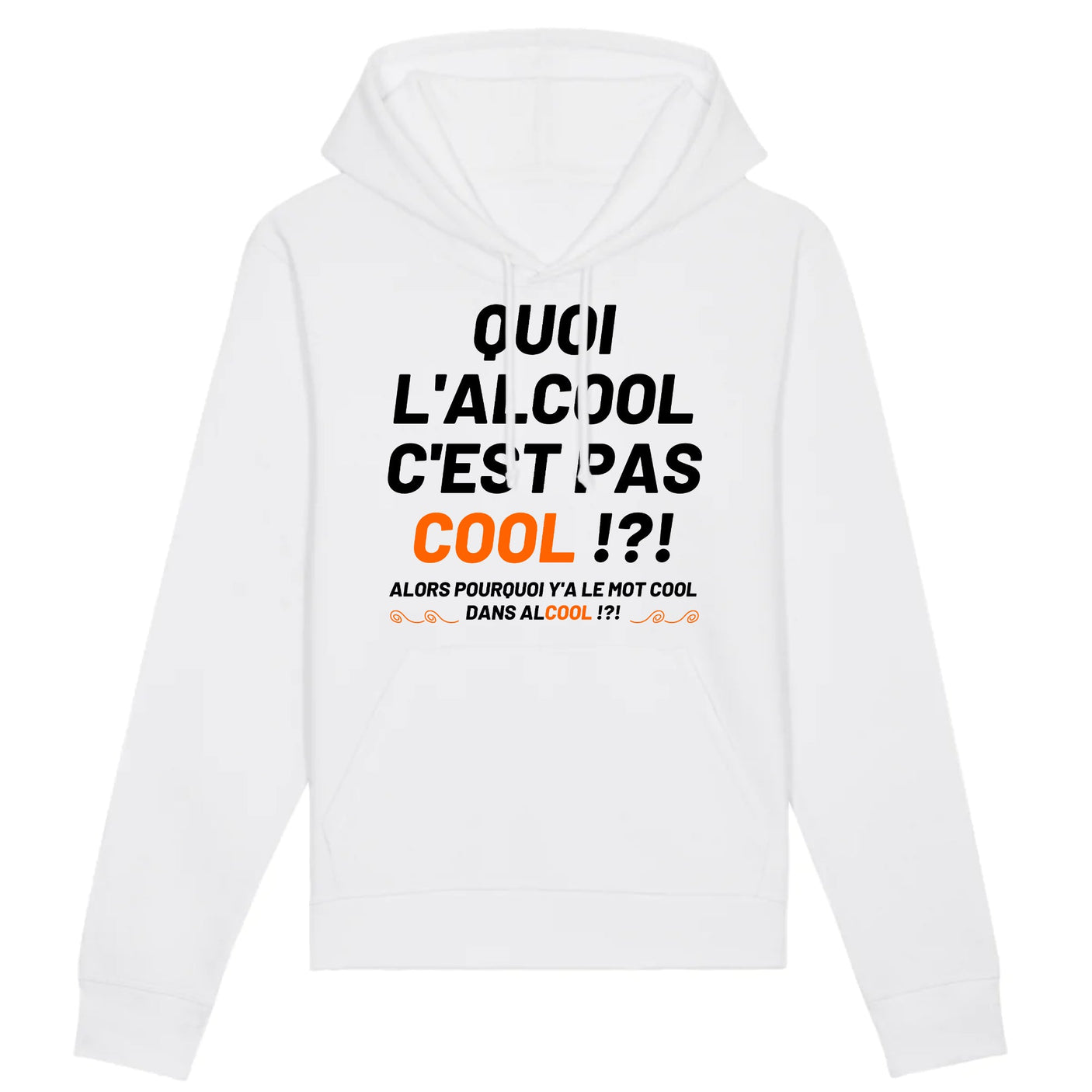 Sweat Capuche Adulte Quoi l'alcool c'est pas cool