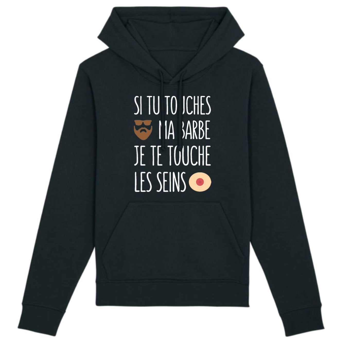 Sweat Capuche Adulte Si tu touches ma barbe je te touche les seins