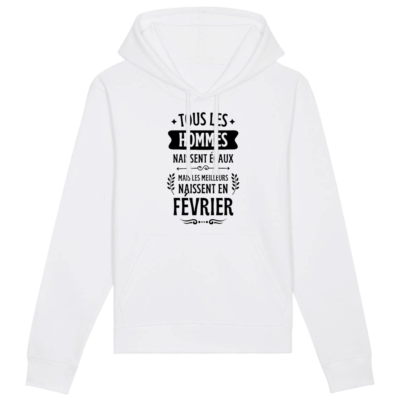 Sweat Capuche Adulte Tous les hommes naissent égaux les meilleurs en février
