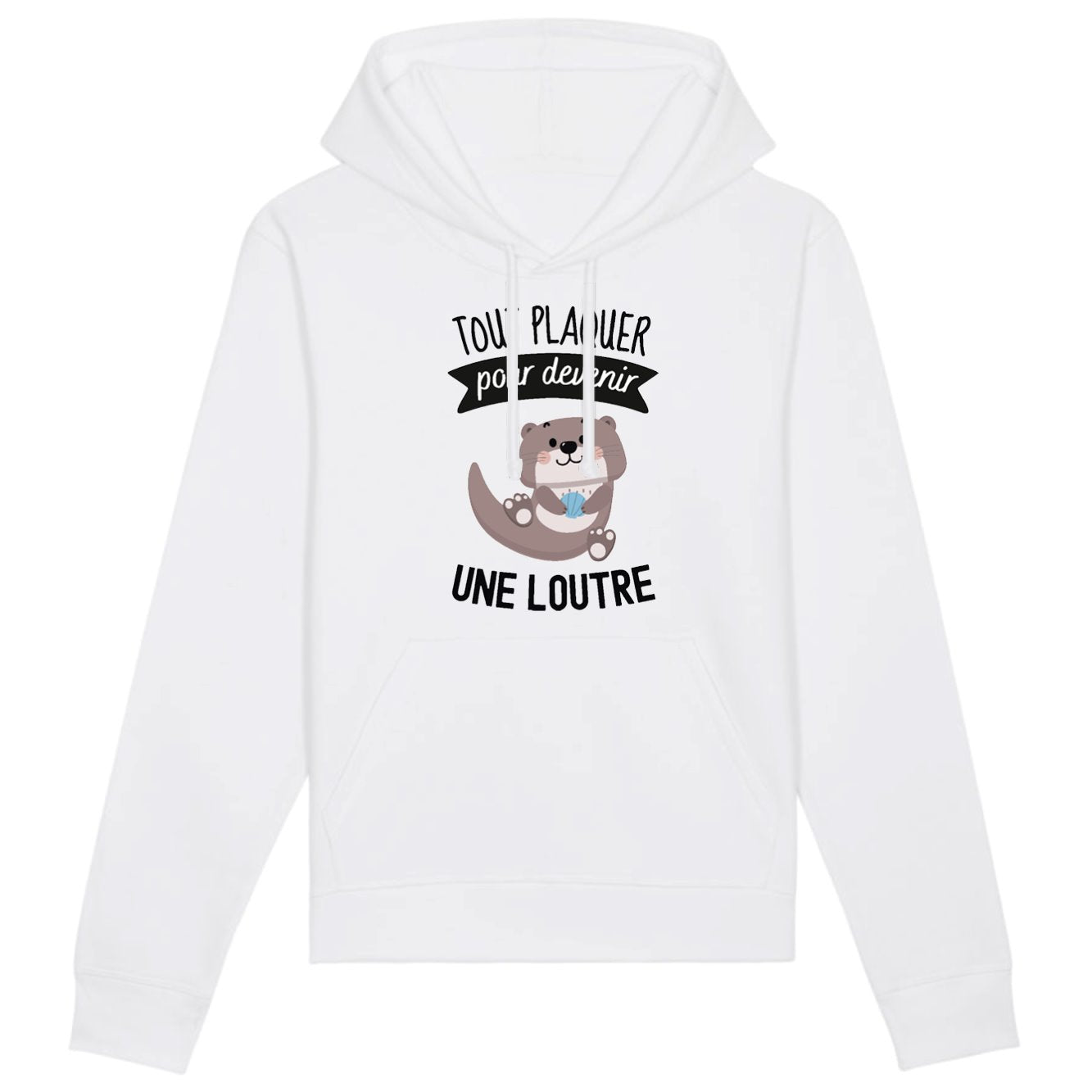 Sweat Capuche Adulte Tout plaquer pour devenir une loutre