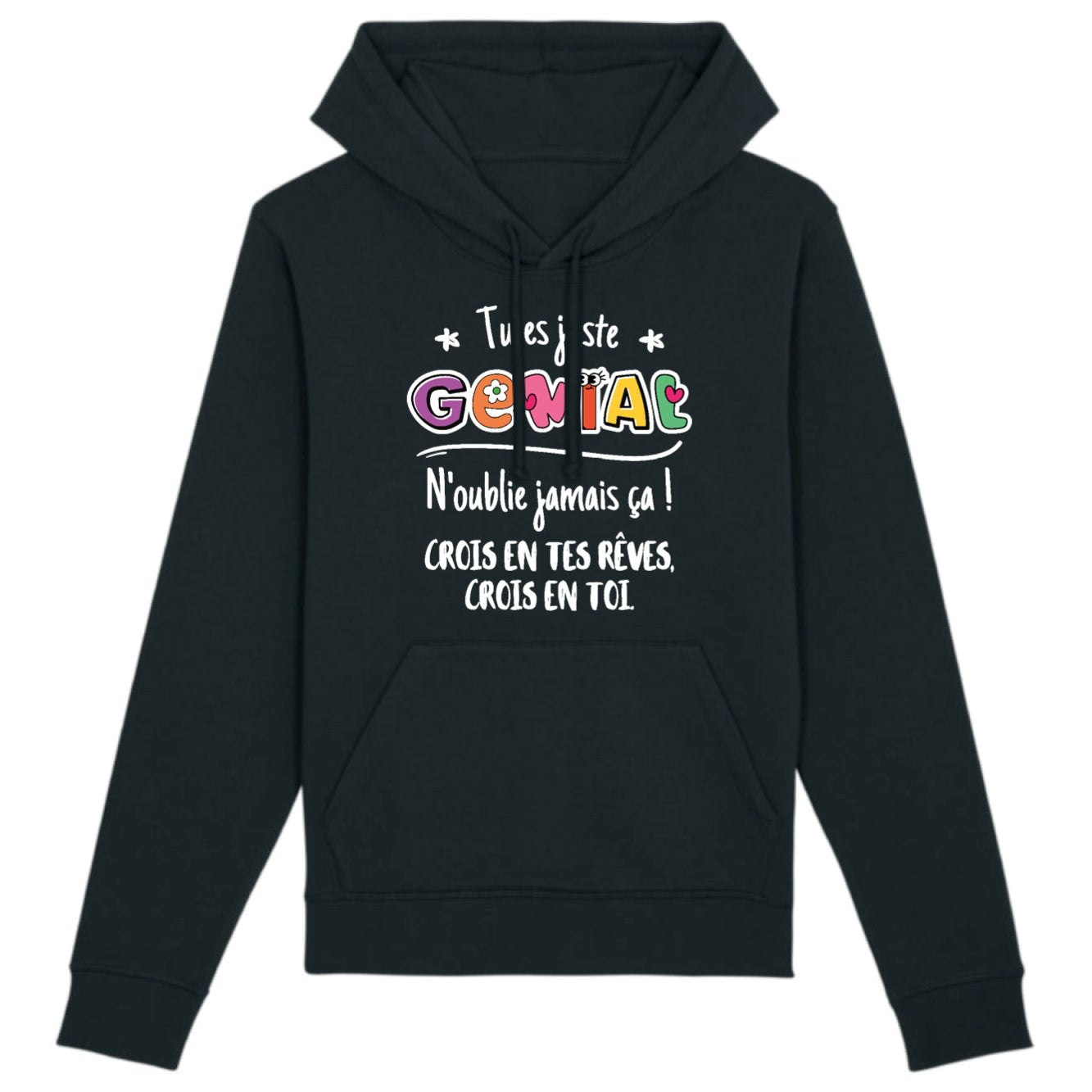 Sweat Capuche Adulte Tu es génial crois en tes rêves