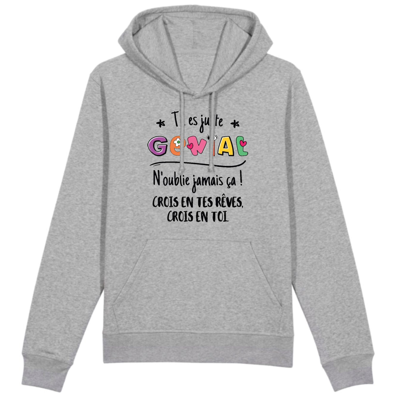 Sweat Capuche Adulte Tu es génial crois en tes rêves