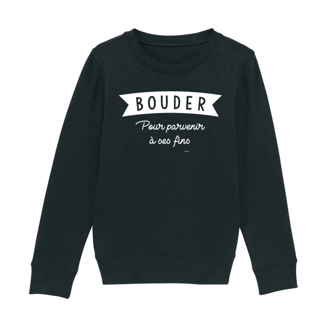 Sweat Enfant Bouder pour parvenir à ses fins