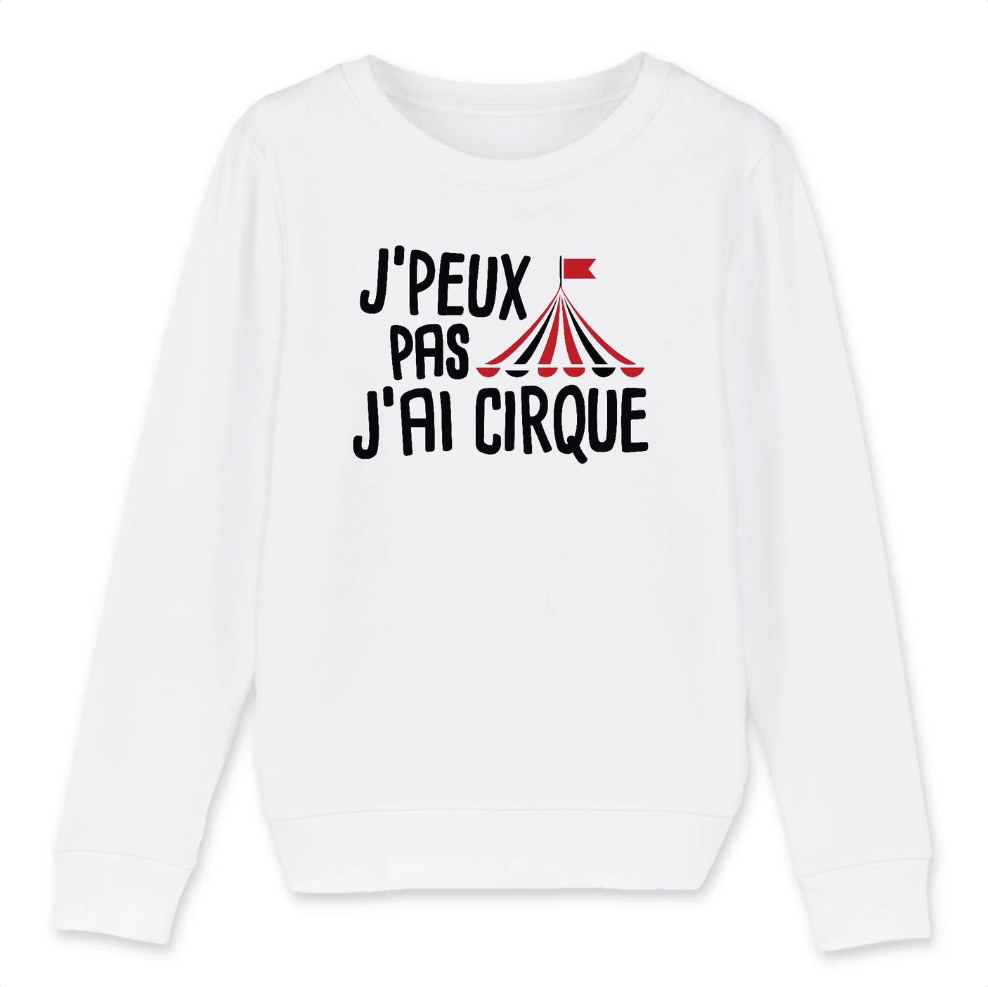 Sweat Enfant J'peux pas j'ai cirque