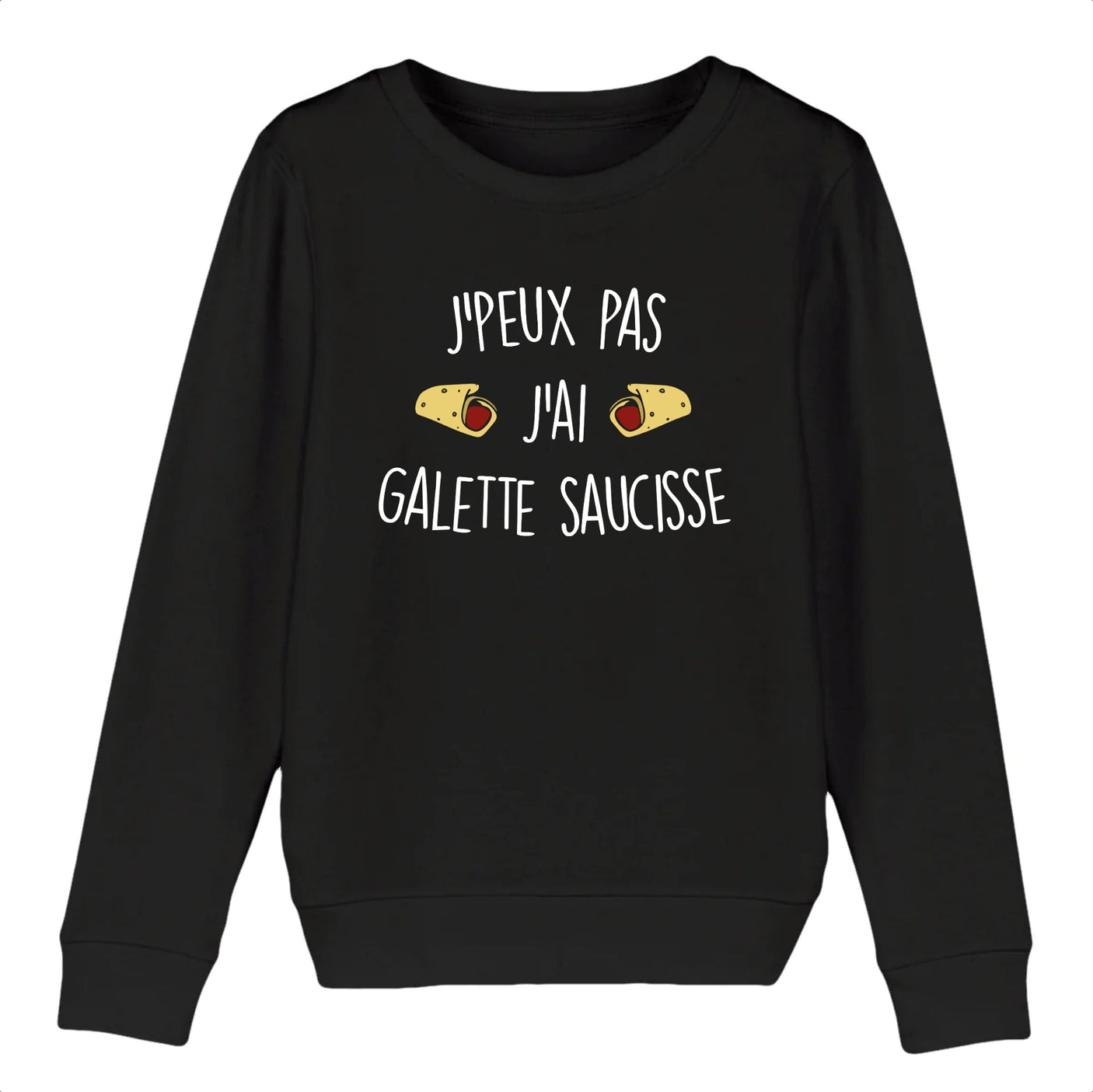 Sweat Enfant J'peux pas j'ai galette saucisse