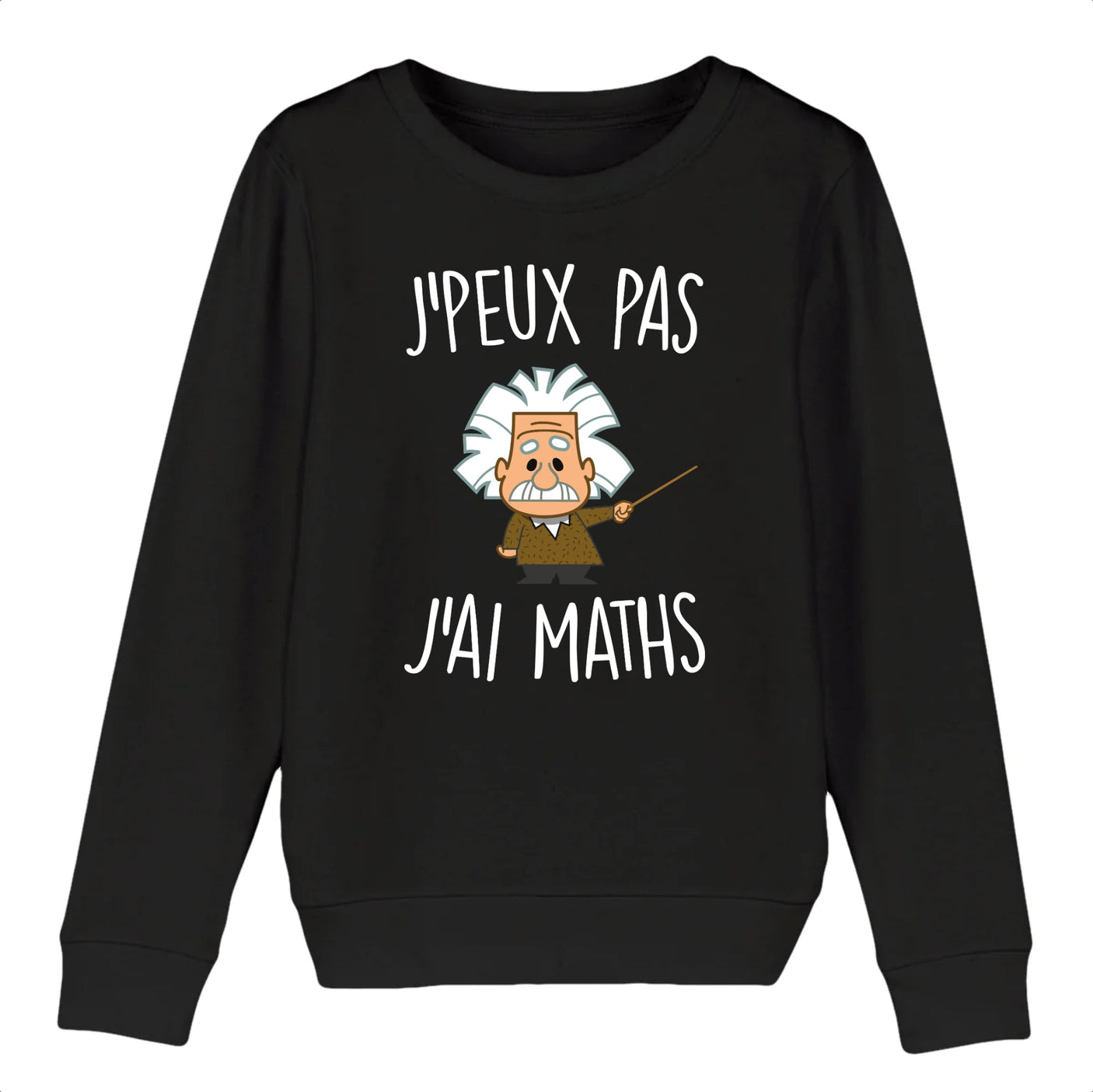 Sweat Enfant J'peux pas j'ai maths