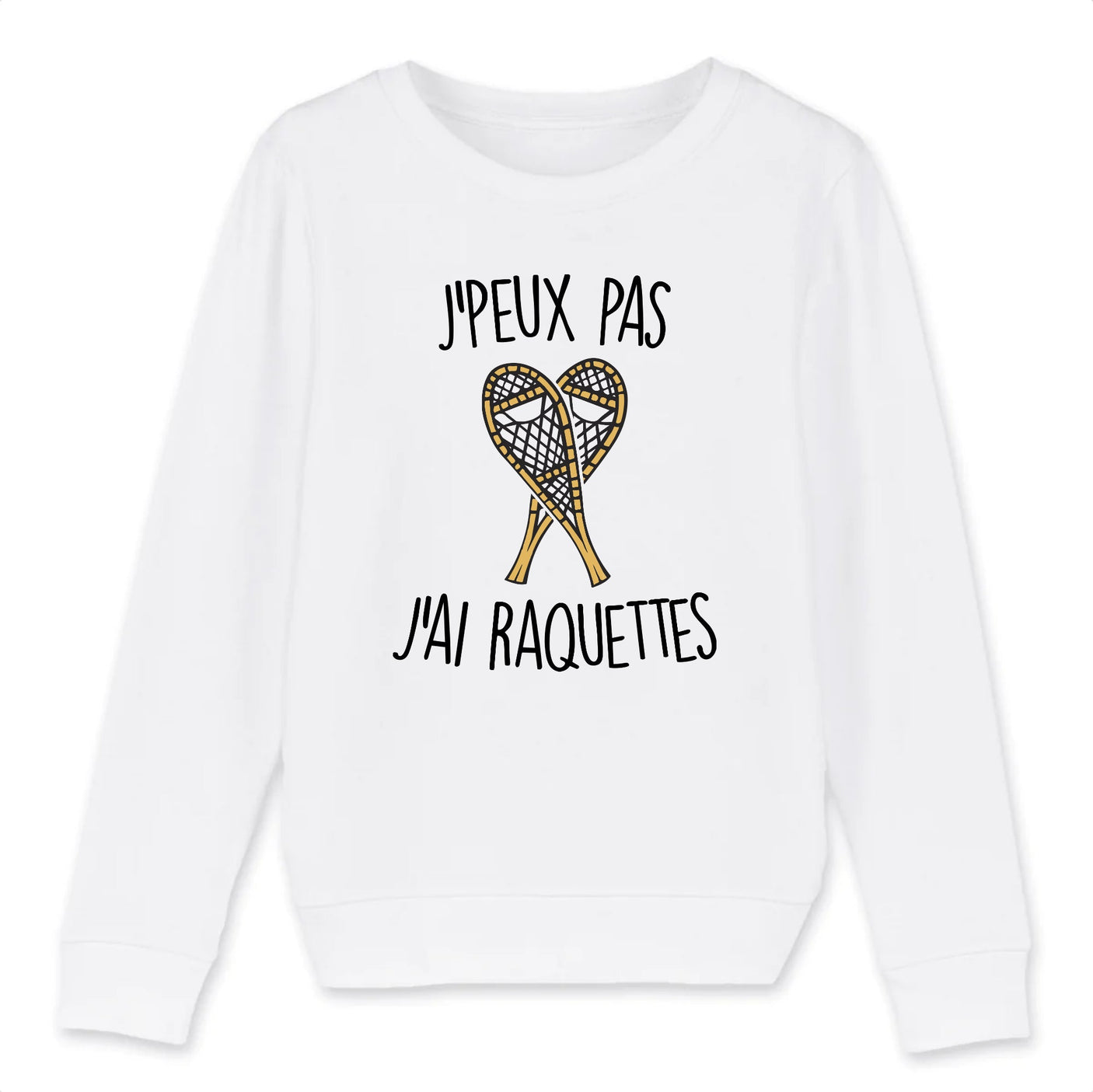 Sweat Enfant J'peux pas j'ai raquettes